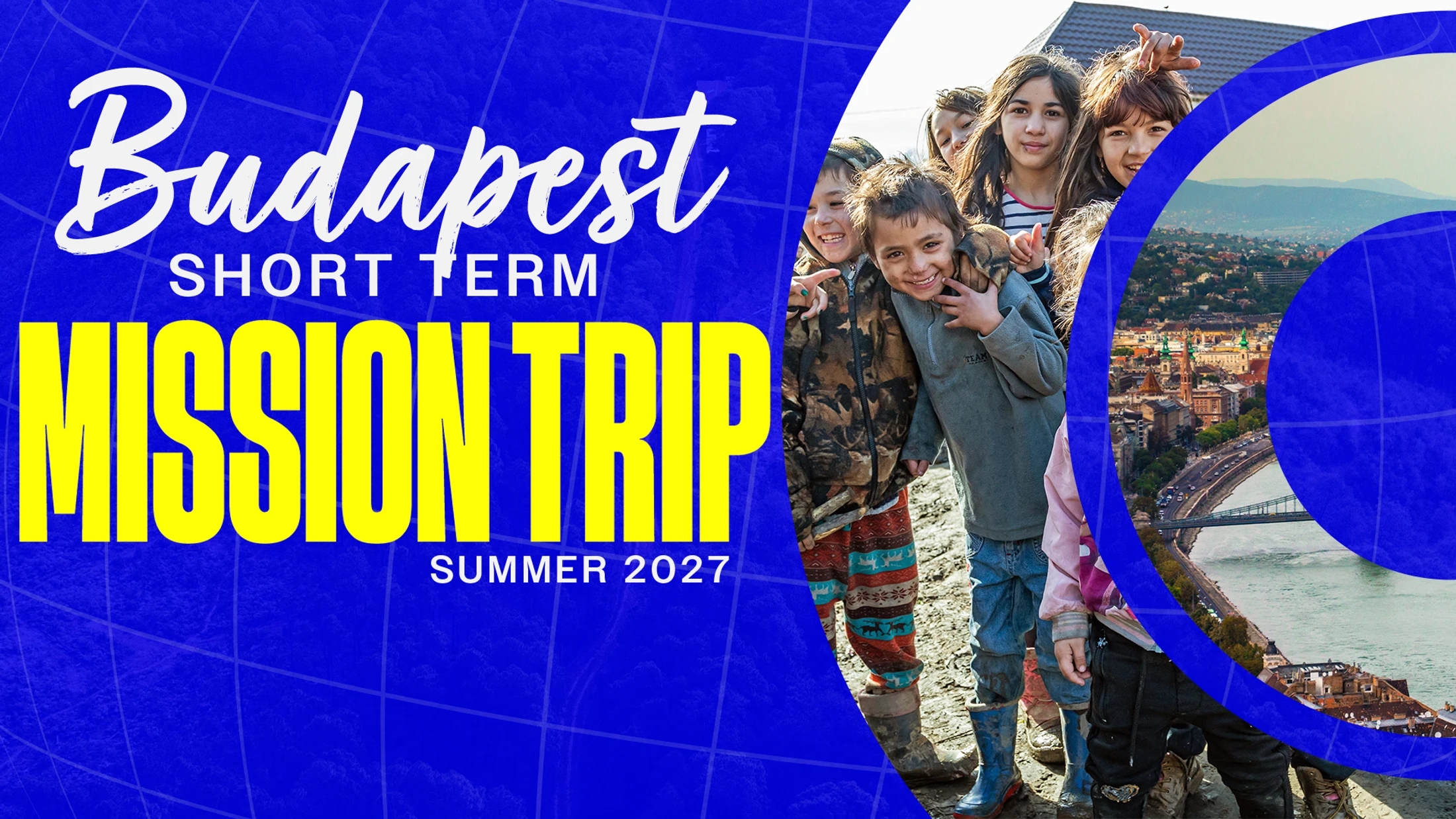 A promotional graphic for a mission trip with text 'Budapest Short Term Mission Trip Summer 2027' over photos of smiling children and the city of Budapest.