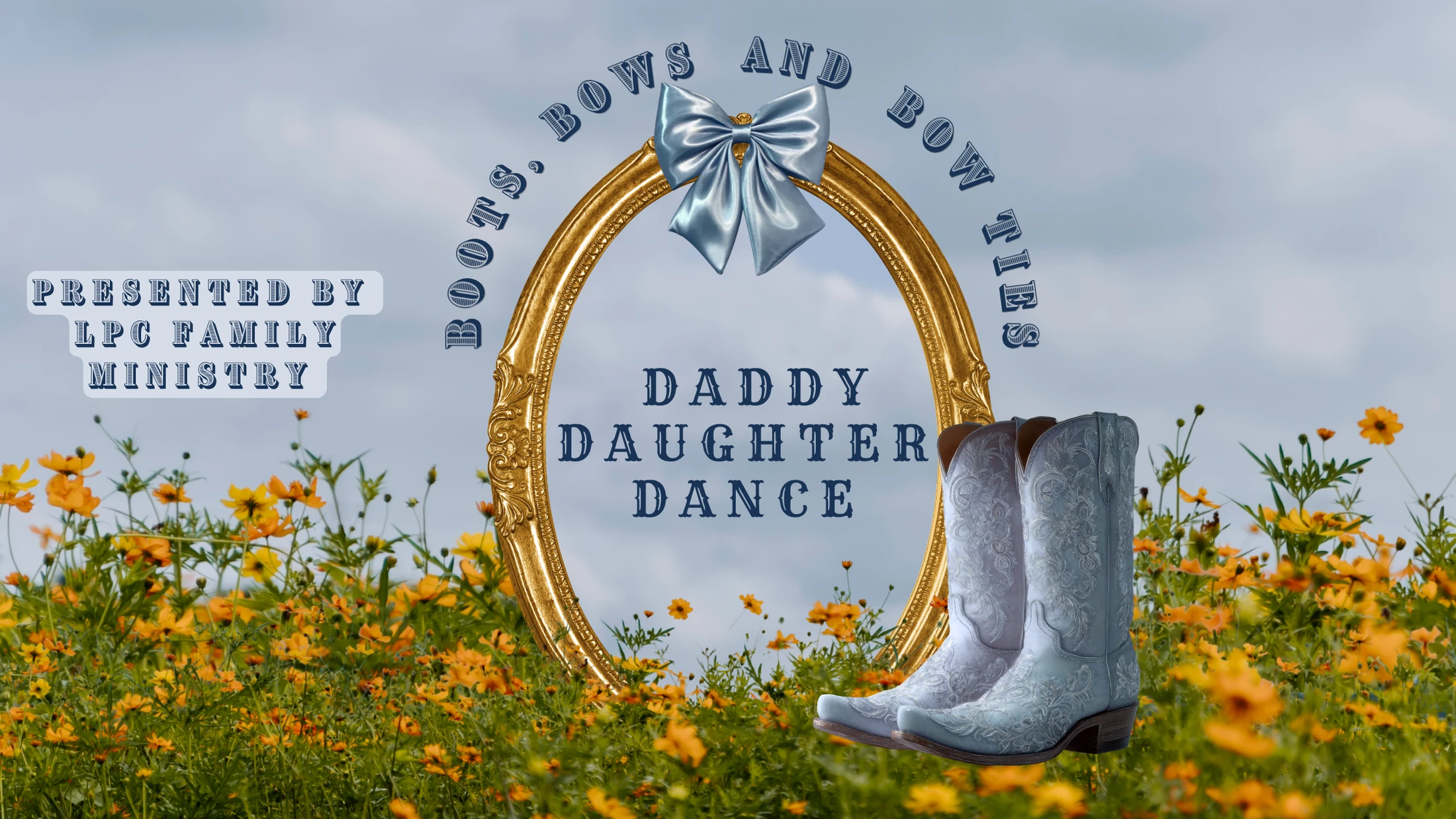 A promo image for a Daddy Daughter Dance with a gold frame over a field of flowers, flanked by light blue cowboy boots and topped with a blue bow.