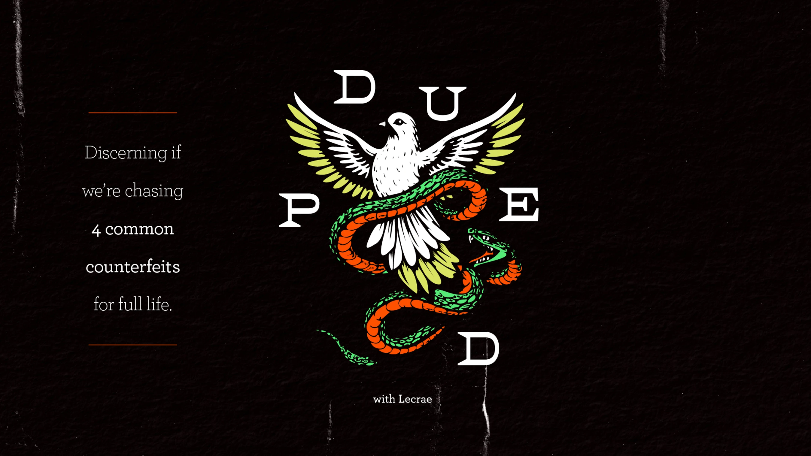 Graphic for 'Duped' with Lecrae. A white dove is entwined with a green and orange snake on a black background with text about common counterfeits.