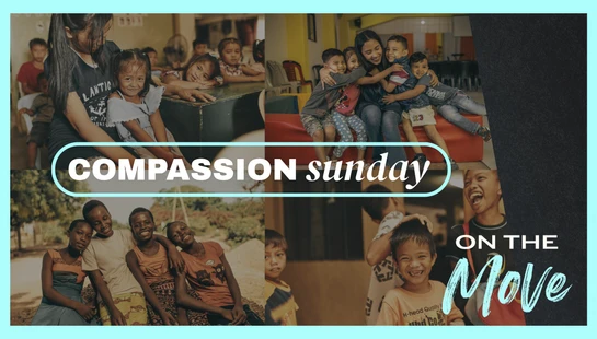 A photo collage of smiling children from diverse backgrounds with text overlay reading 'Compassion Sunday' and 'On the Move'.