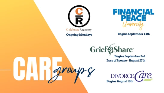 A promotional graphic for CARE groups, listing various support programs like Celebrate Recovery, Financial Peace University, GriefShare, and DivorceCare.