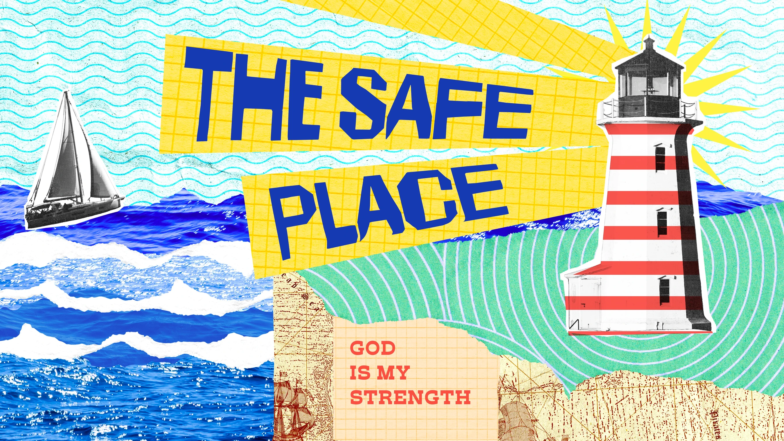A colorful digital collage with the words 'The Safe Place.' It features a red and white lighthouse, a sailboat on a rough sea, and text 'God is my strength.'