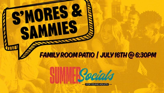 A yellow-tinted graphic advertising a "S'mores & Sammies" summer social for young adults on the Family Room Patio, July 16th at 6:30 PM.