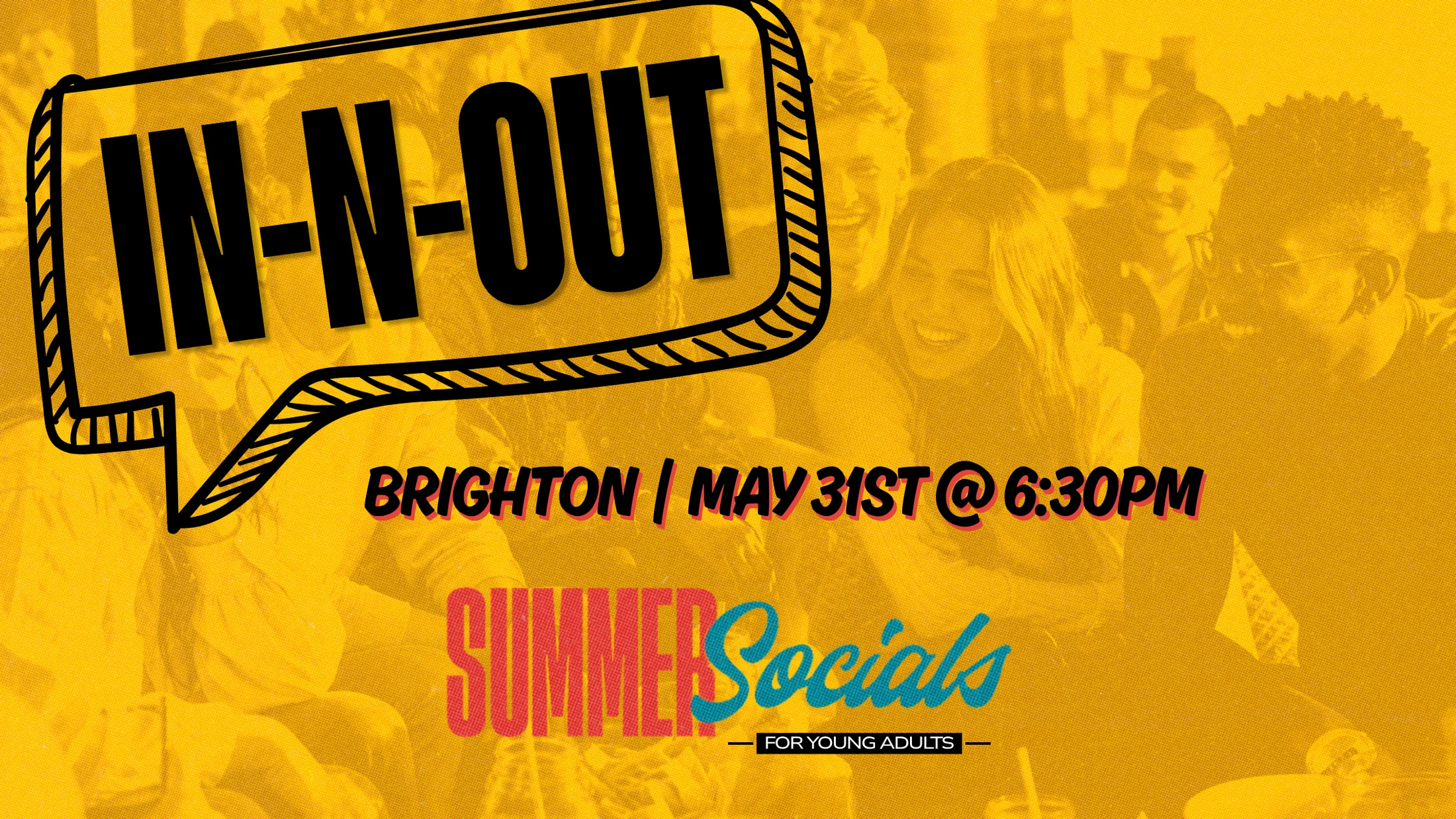 A yellow graphic for a young adult event called 'In-N-Out Summer Socials' happening in Brighton on May 31st at 6:30 PM.