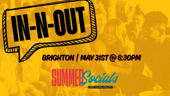 A yellow graphic for a young adult event called 'In-N-Out Summer Socials' happening in Brighton on May 31st at 6:30 PM.