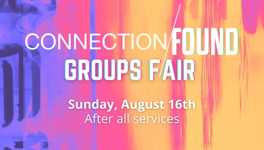 An announcement for the 'Connection Found Groups Fair' on Sunday, August 16th, with white text over a vibrant pink, purple, and yellow abstract background.
