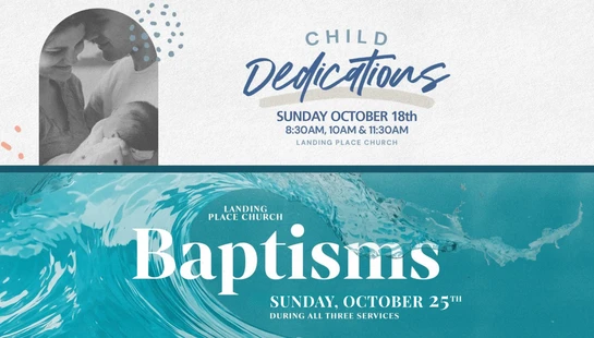 A church announcement for Child Dedications on Oct 18th with a family photo, and Baptisms on Oct 25th with an image of splashing water.