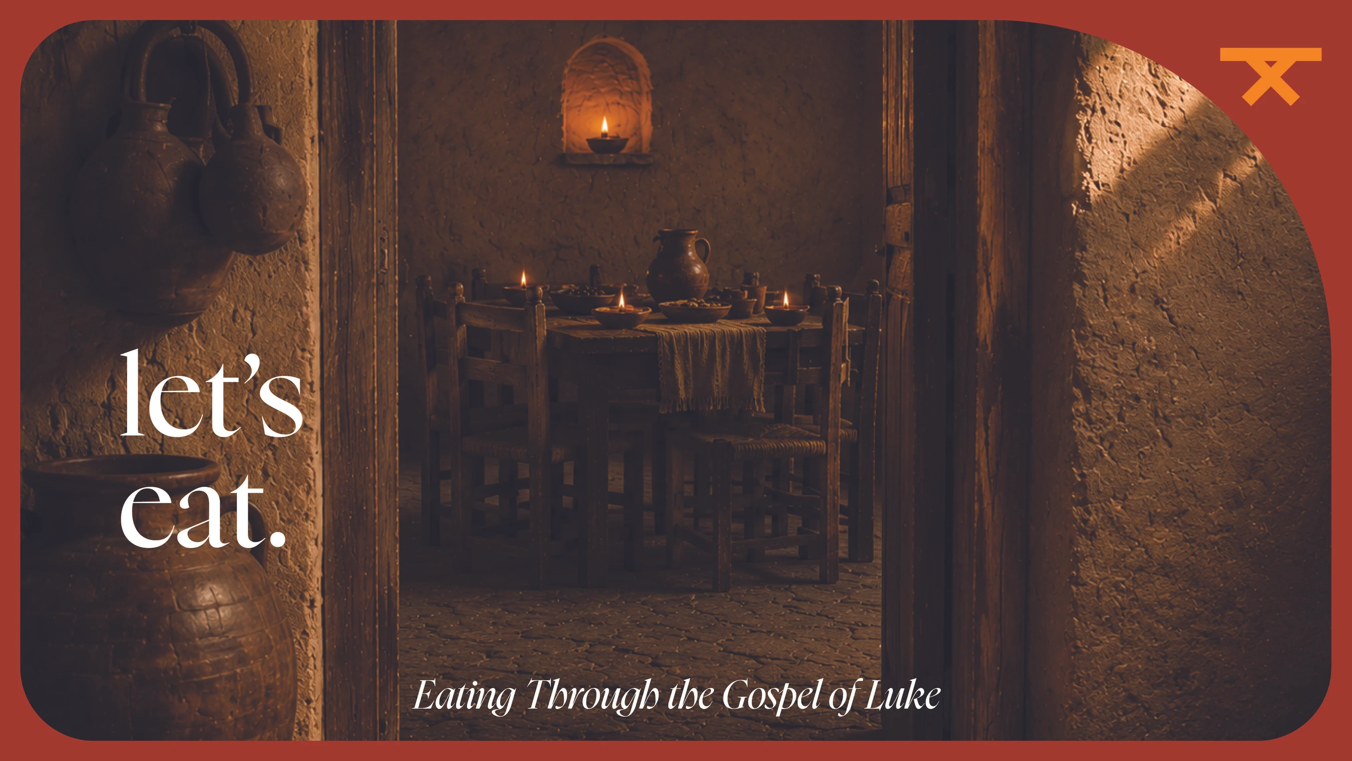 A rustic dining room from ancient times with a candlelit wooden table set for a meal. Text reads, 'let's eat. Eating Through the Gospel of Luke.'
