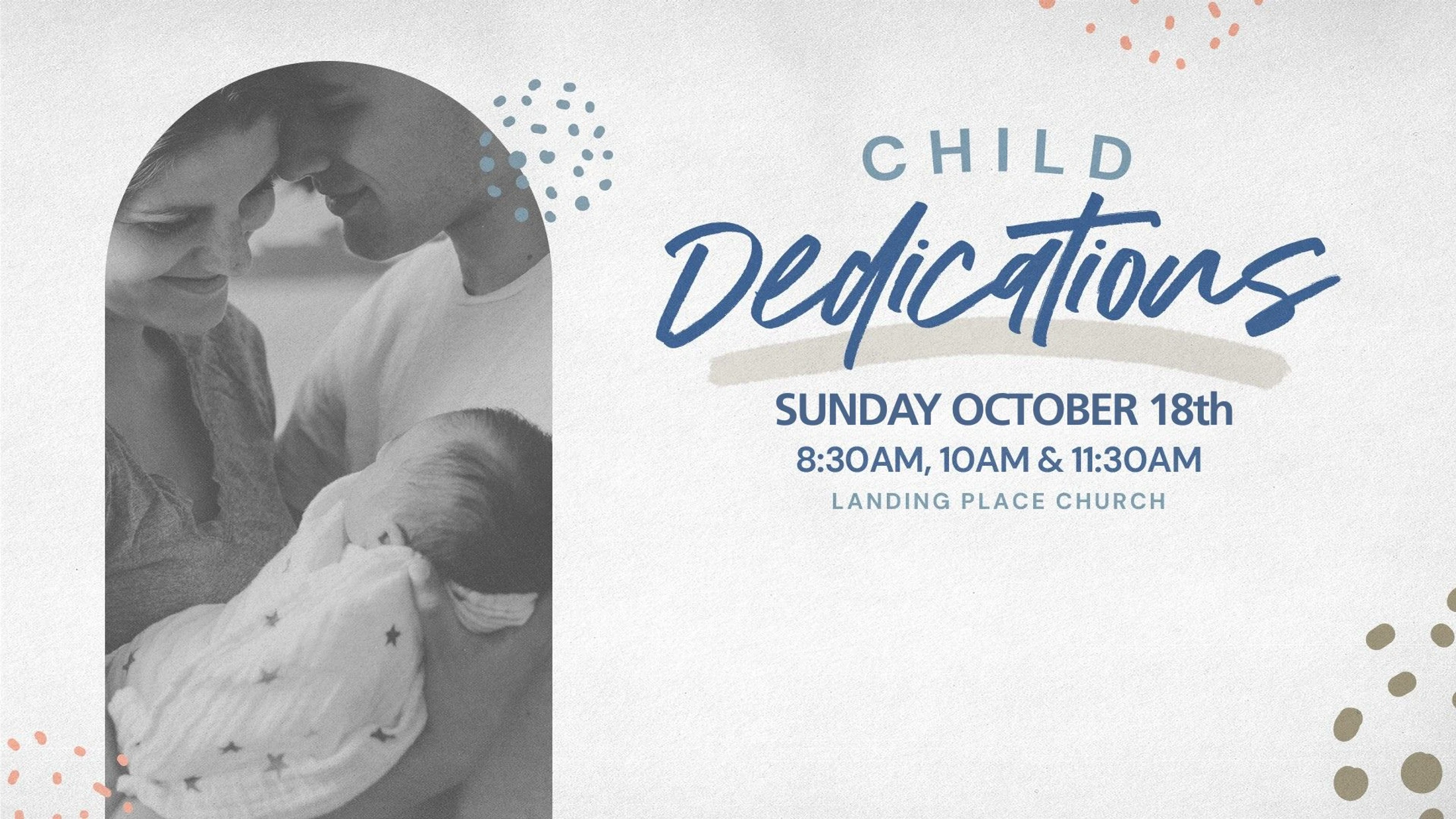 An announcement for Child Dedications on Sunday, October 18th, with a black and white photo of a loving couple holding their newborn baby.