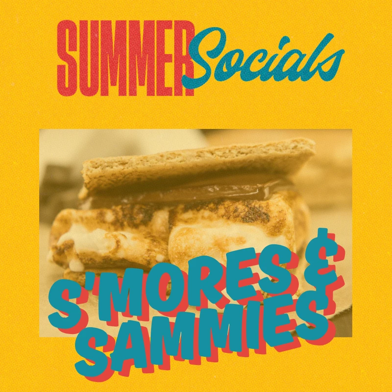 A graphic for a Summer Socials event with a yellow background, showing a close-up of a s'more with the text 'S'mores & Sammies' overlaid.