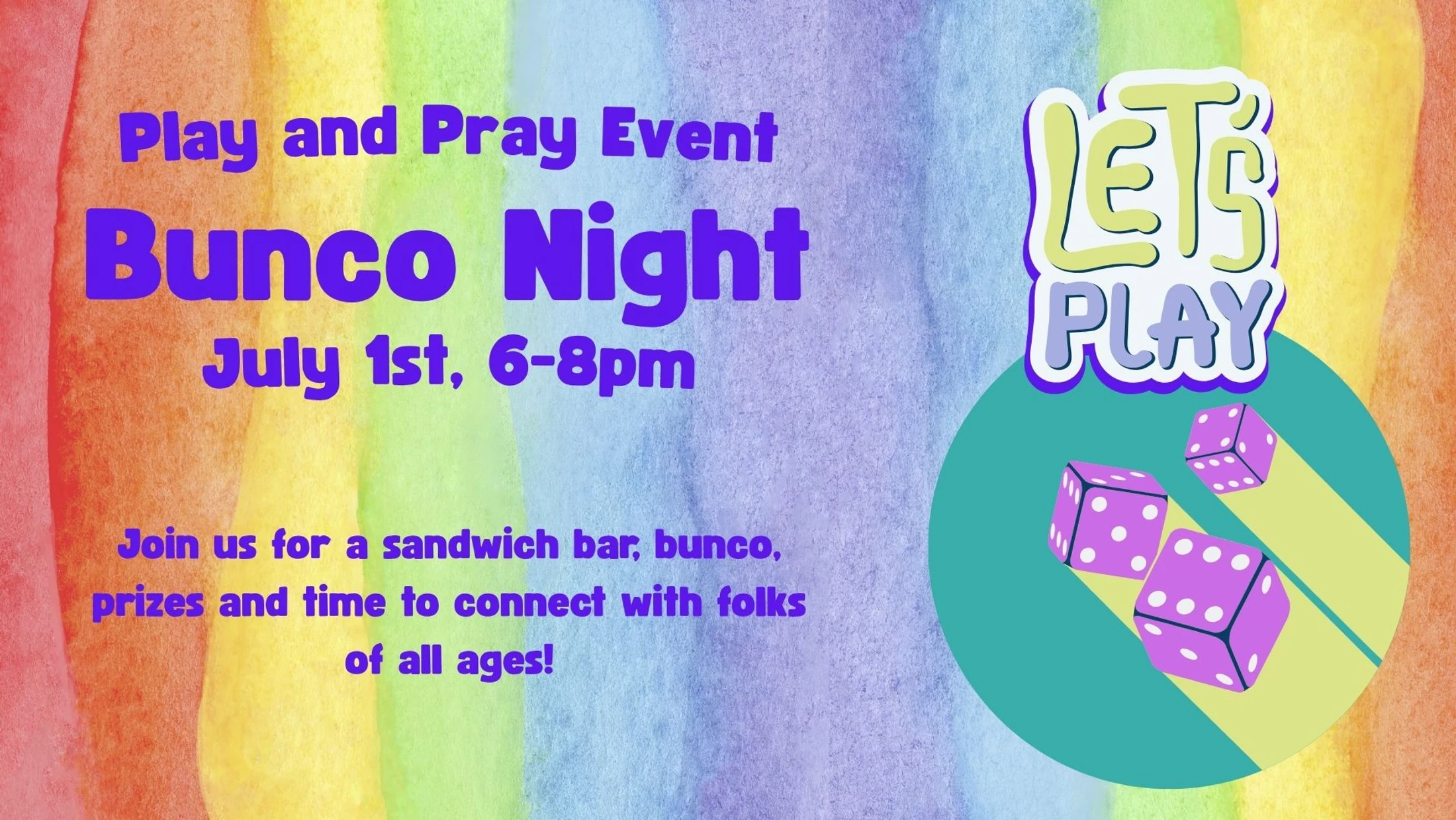 A colorful graphic for a Play and Pray Bunco Night on July 1st from 6-8 pm, featuring purple dice on a rainbow watercolor background.