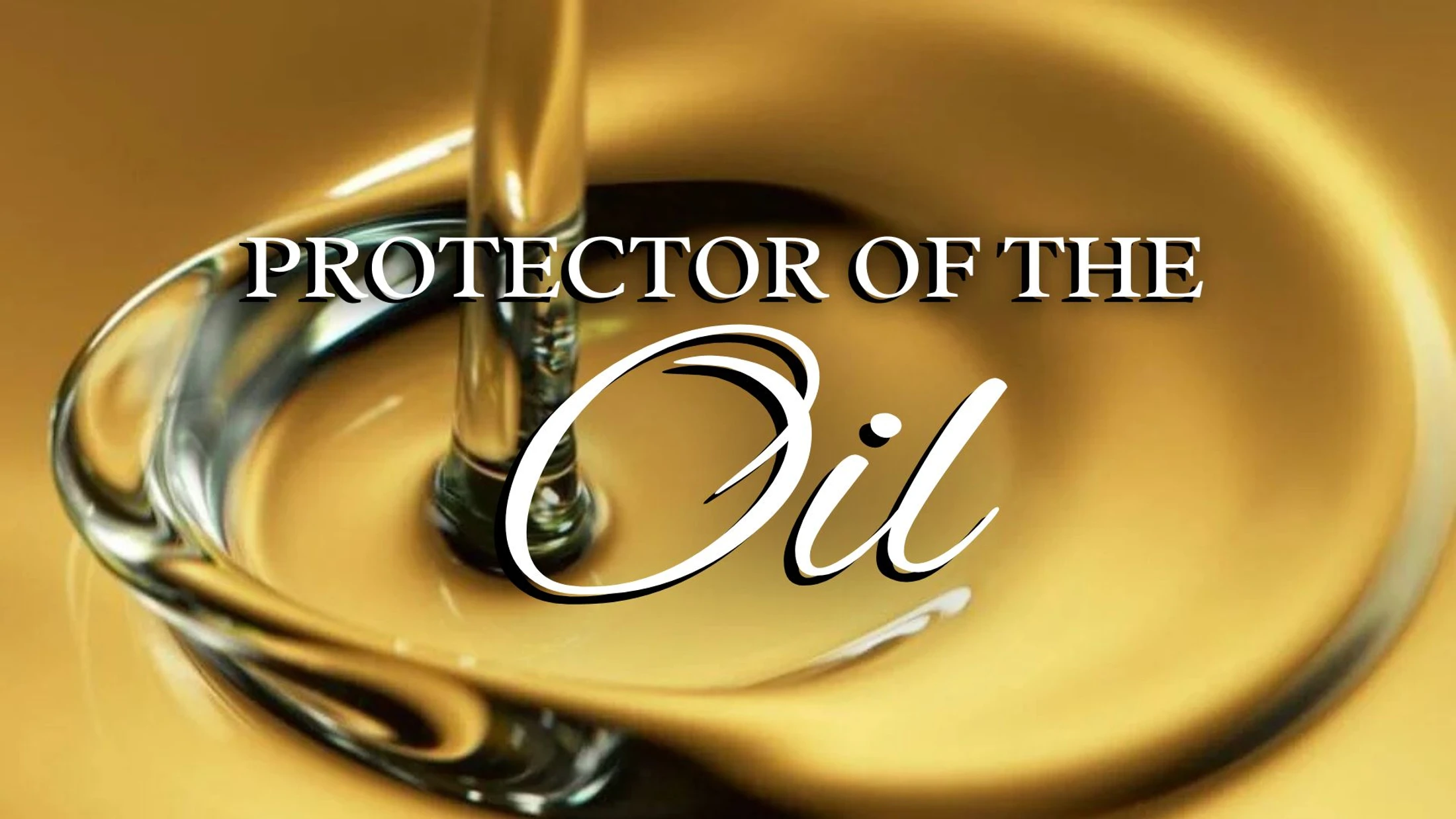 Protector of the Oil