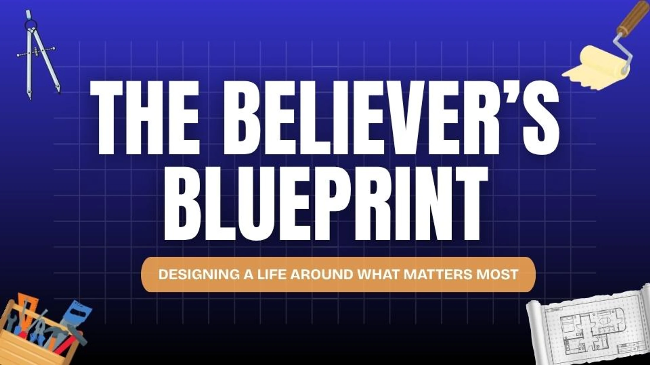 The Believer’s Blueprint - Worship  - August 30, 2026
