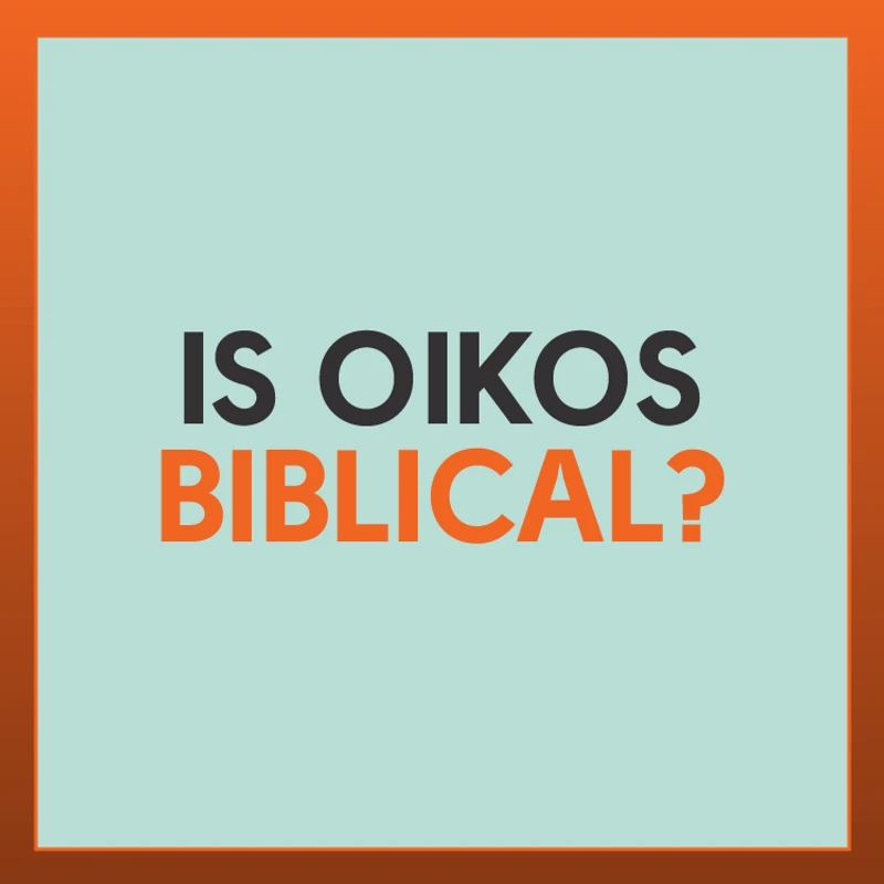 Is Oikos Biblical?