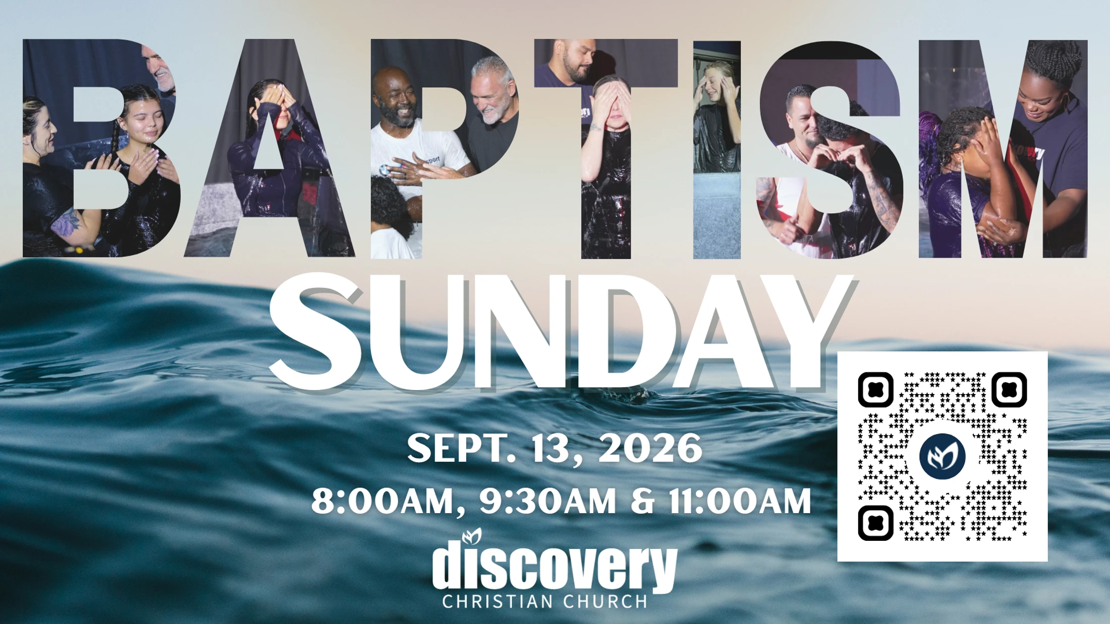 Promotional graphic for Baptism Sunday on Sept 13, 2026. It shows photos of baptisms within text over an image of water, with service times and a QR code.