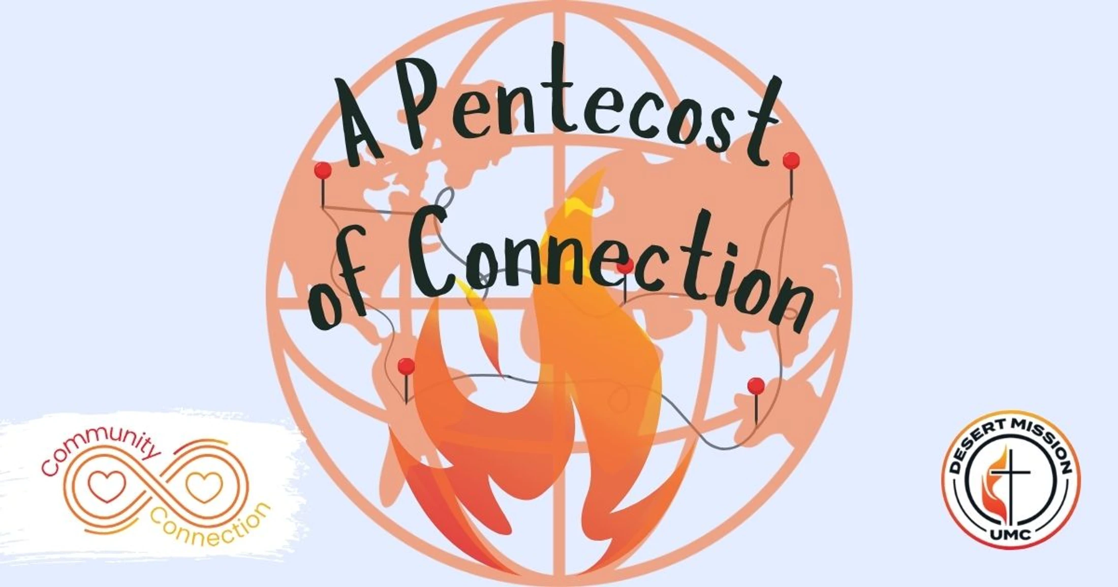 A graphic with a globe and flames. The text reads 'A Pentecost of Connection.' Logos for 'Community Connection' and 'Desert Mission UMC' are at the bottom.