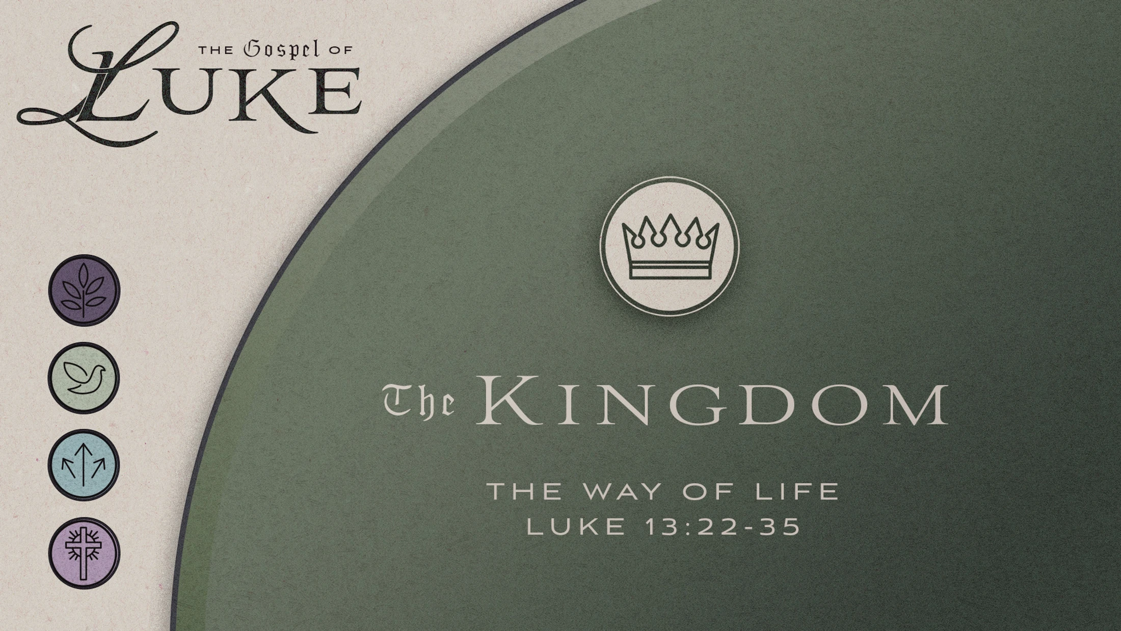 A sermon graphic for The Gospel of Luke. A green circle contains text reading 'The Kingdom, The Way of Life, Luke 13:22-35' and a crown icon.