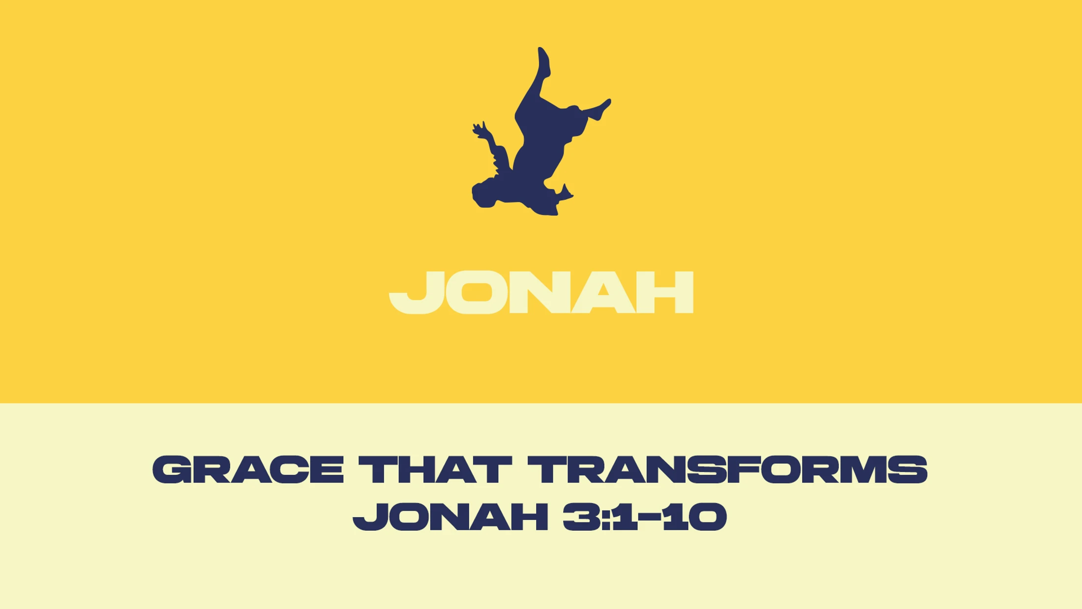 A yellow graphic with a blue silhouette of Jonah falling. Text reads, "Grace That Transforms, Jonah 3:1-10."