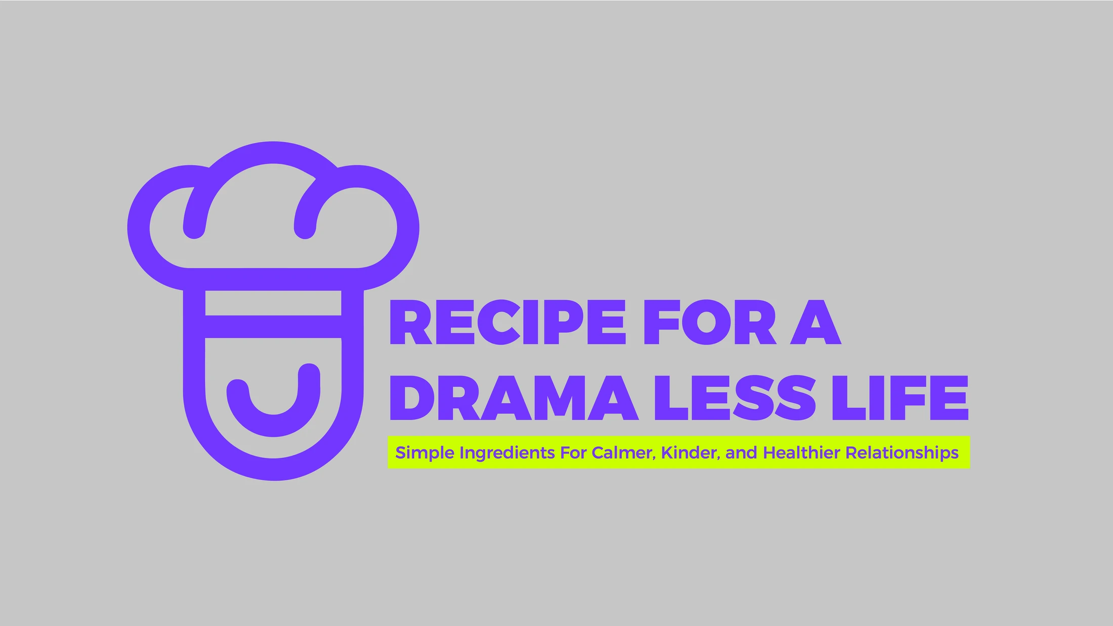 Recipe for a Drama Less Life