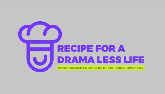 A purple icon of a smiling chef's hat next to text reading, 'Recipe for a Drama Less Life. Simple Ingredients For Calmer, Kinder, and Healthier Relationships.'