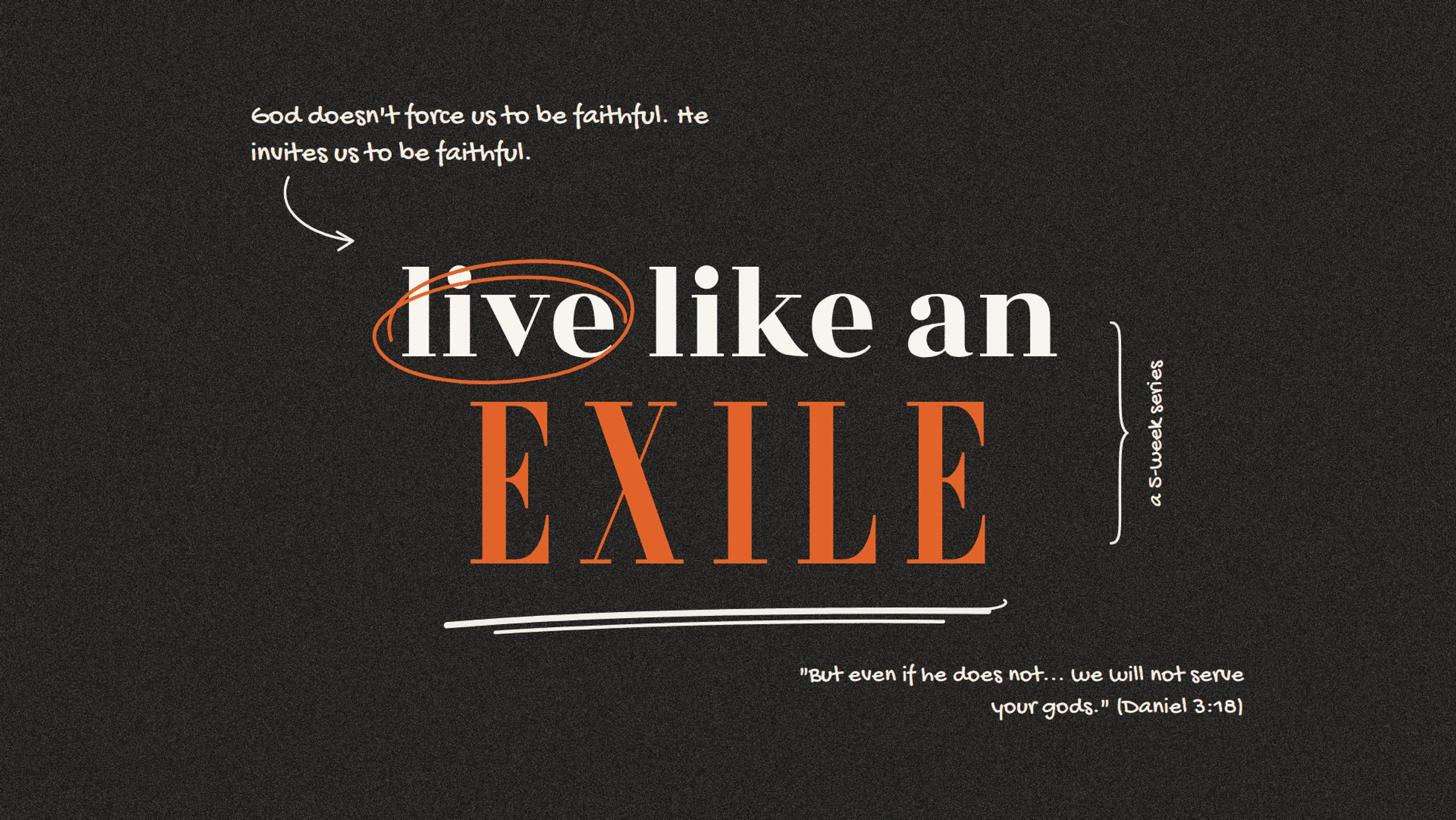 A graphic on a dark background for a 5-week series called 'Live Like an Exile,' with quotes about faithfulness and a reference to the book of Daniel.