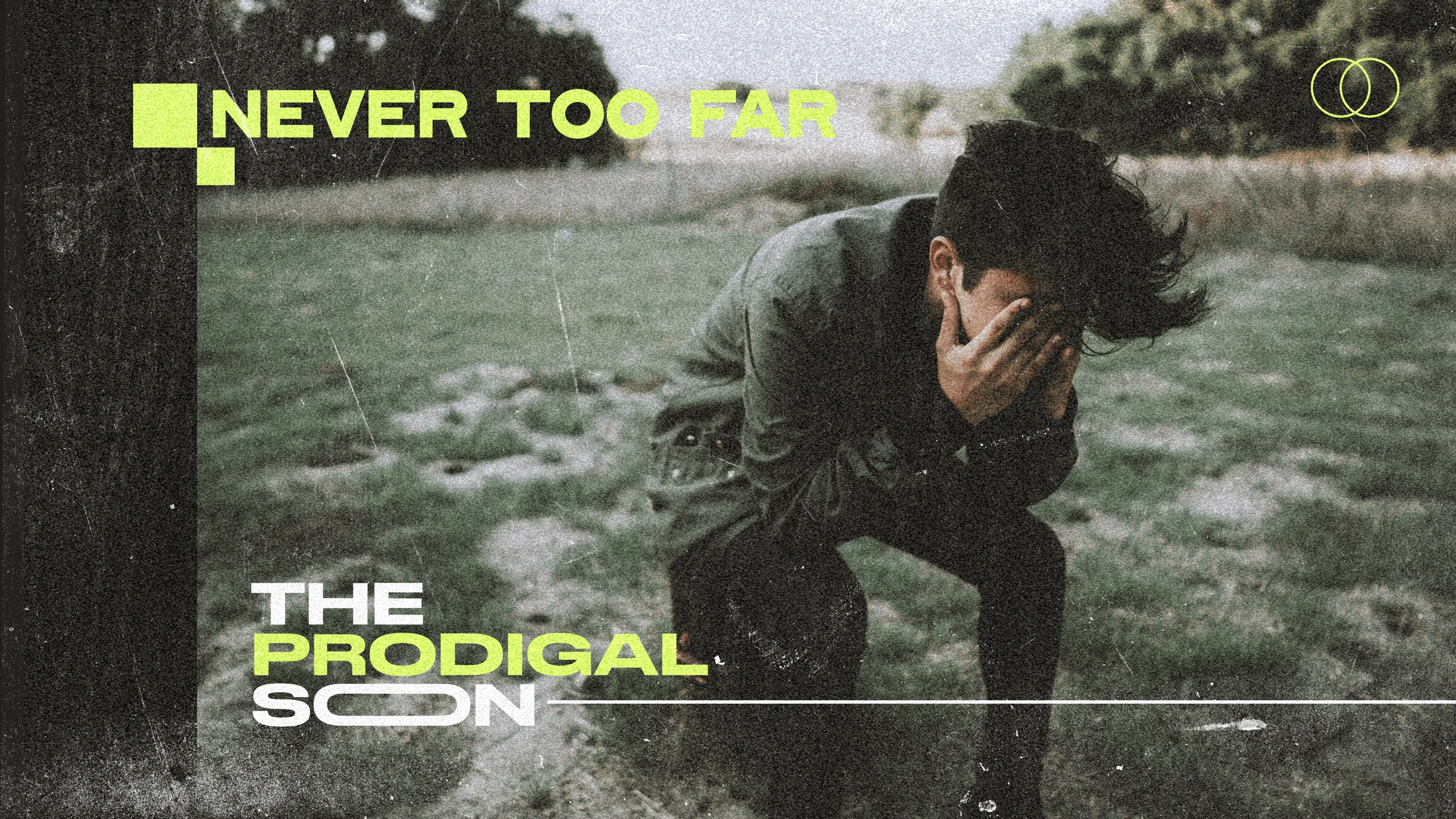 A graphic depicts a man in a field covering his face in shame. Text reads 'The Prodigal Son' and 'Never Too Far,' suggesting redemption and forgiveness.