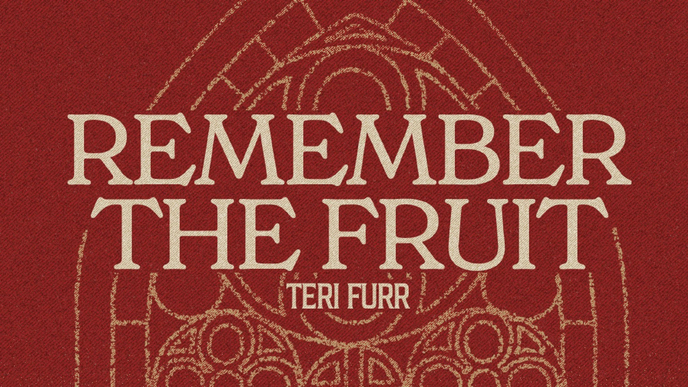 Remember the Fruit