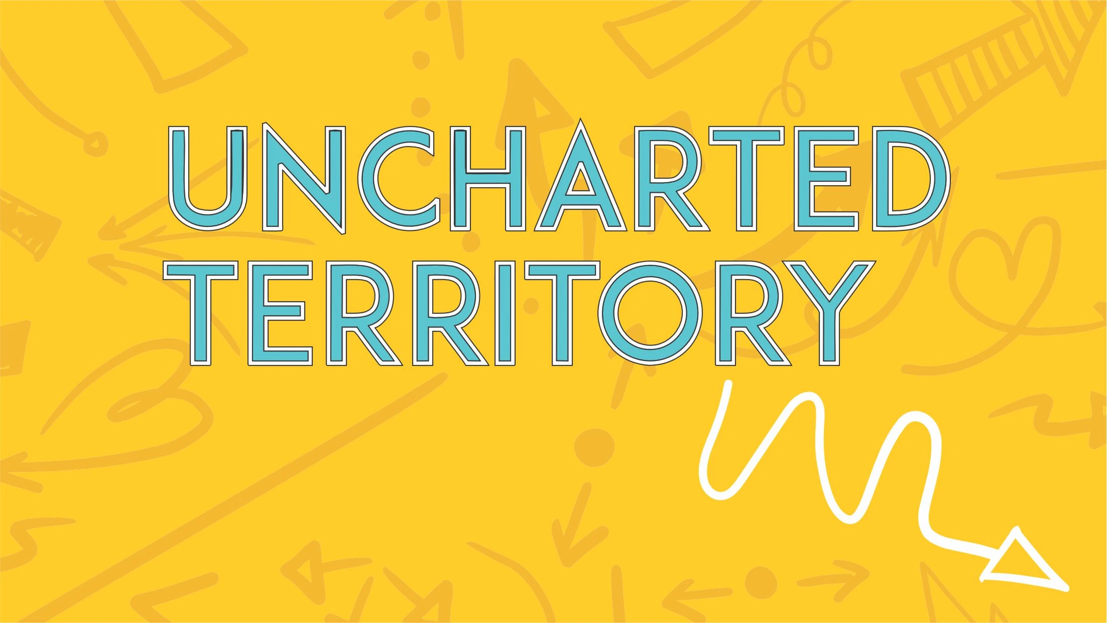 Uncharted Territory