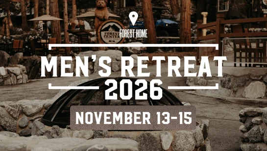 An announcement for a Men's Retreat in 2026, from November 13-15. The text is over a rustic, woodsy background of the Forest Home retreat center.