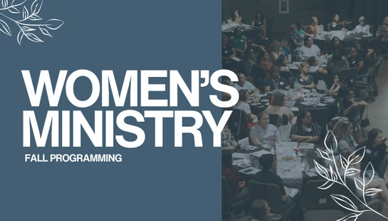 A graphic for Women's Ministry Fall Programming. A photo shows women attending a conference, seated together at round tables in a large room.