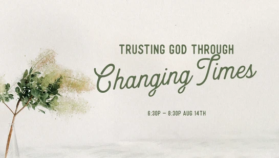 A graphic that reads 'Trusting God Through Changing Times' with event details. On the left is a plant with wispy flowers in a vase on a textured background.