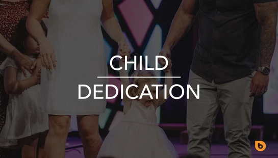 A toddler in a formal dress is held up by her parents on a stage, with the words 'Child Dedication' written over the image.