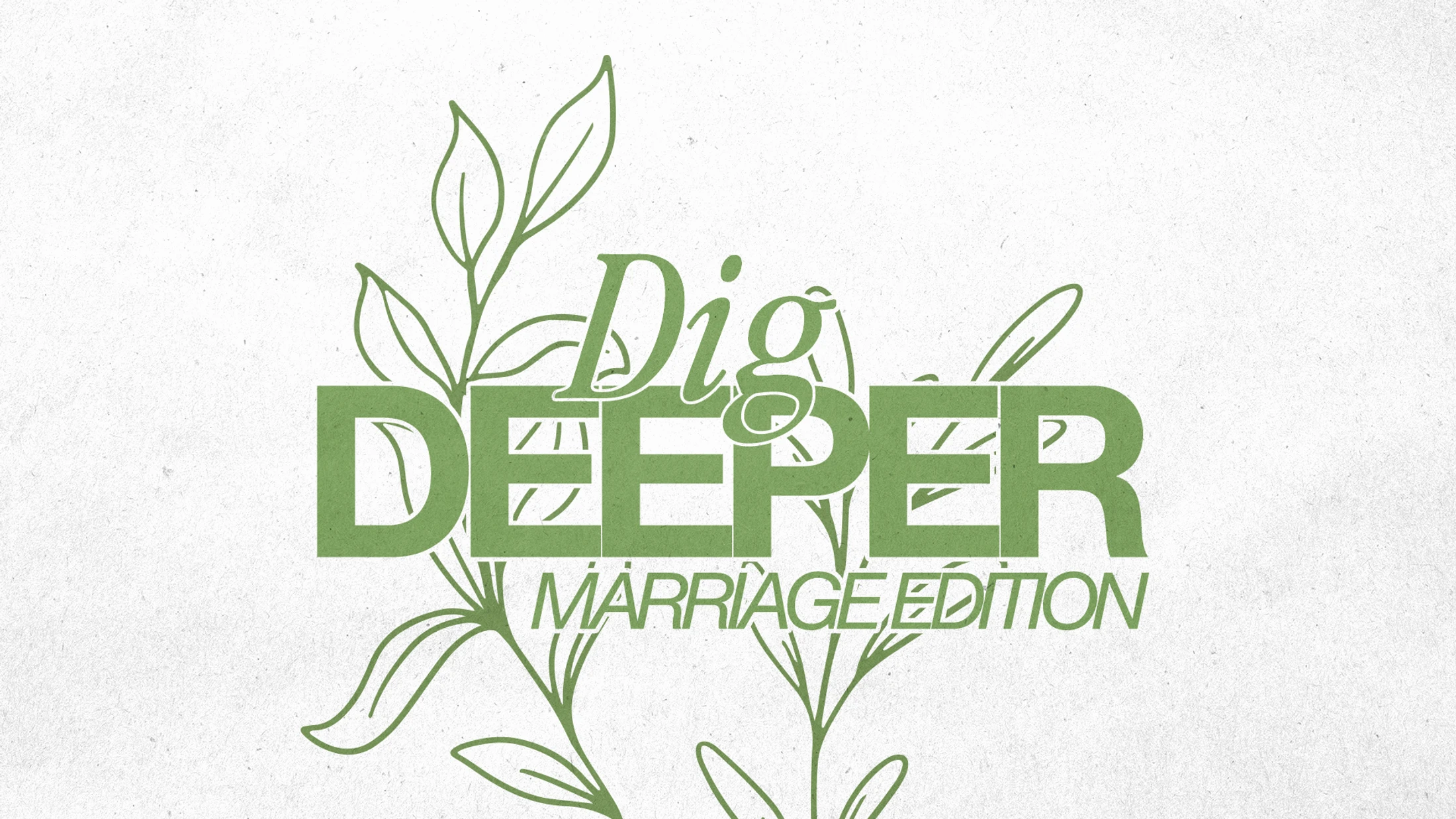 Dig Deeper - Marriage Edition | September 20 - October 25, 2026