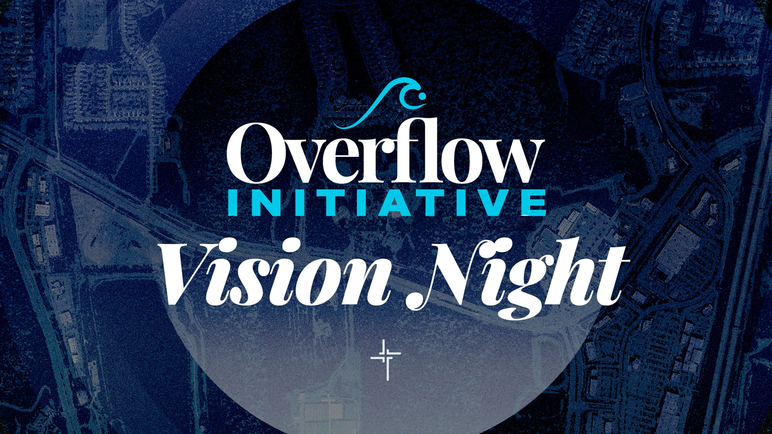 A graphic for Overflow Initiative Vision Night. The white and blue text is layered over a dark blue aerial map background with a small cross symbol below.