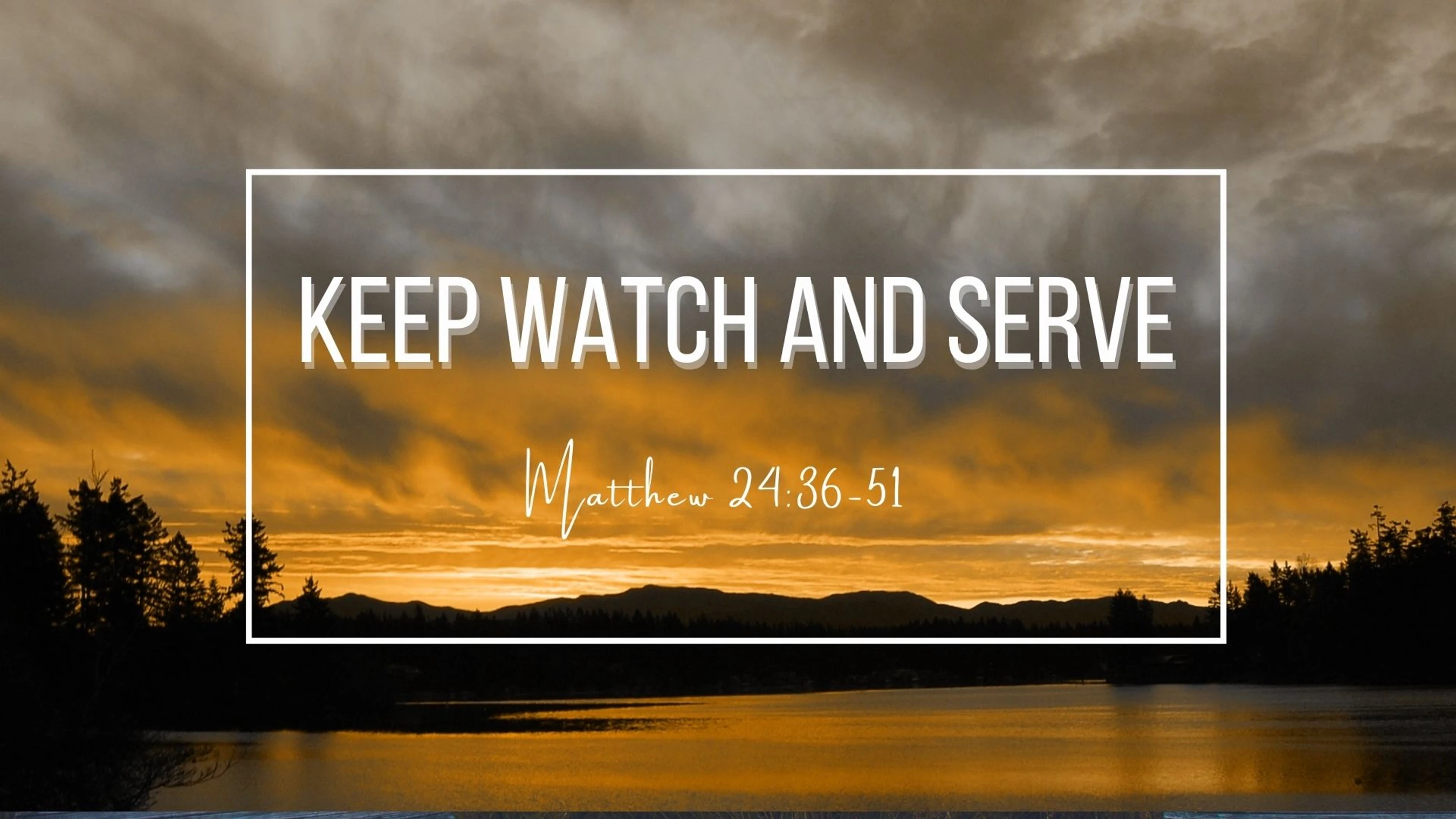 Keep Watch And Serve