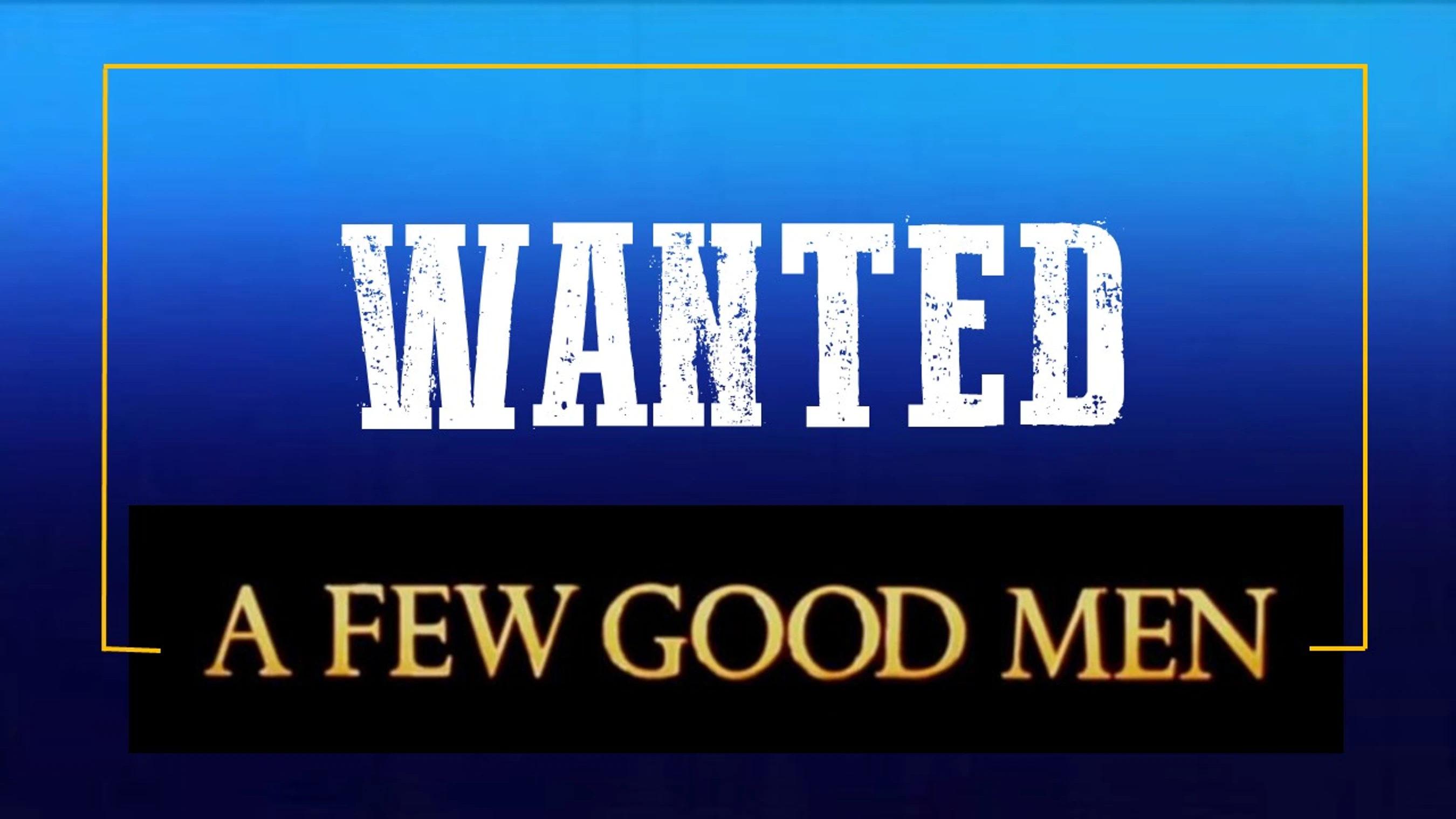 Wanted: A Few Good Men
