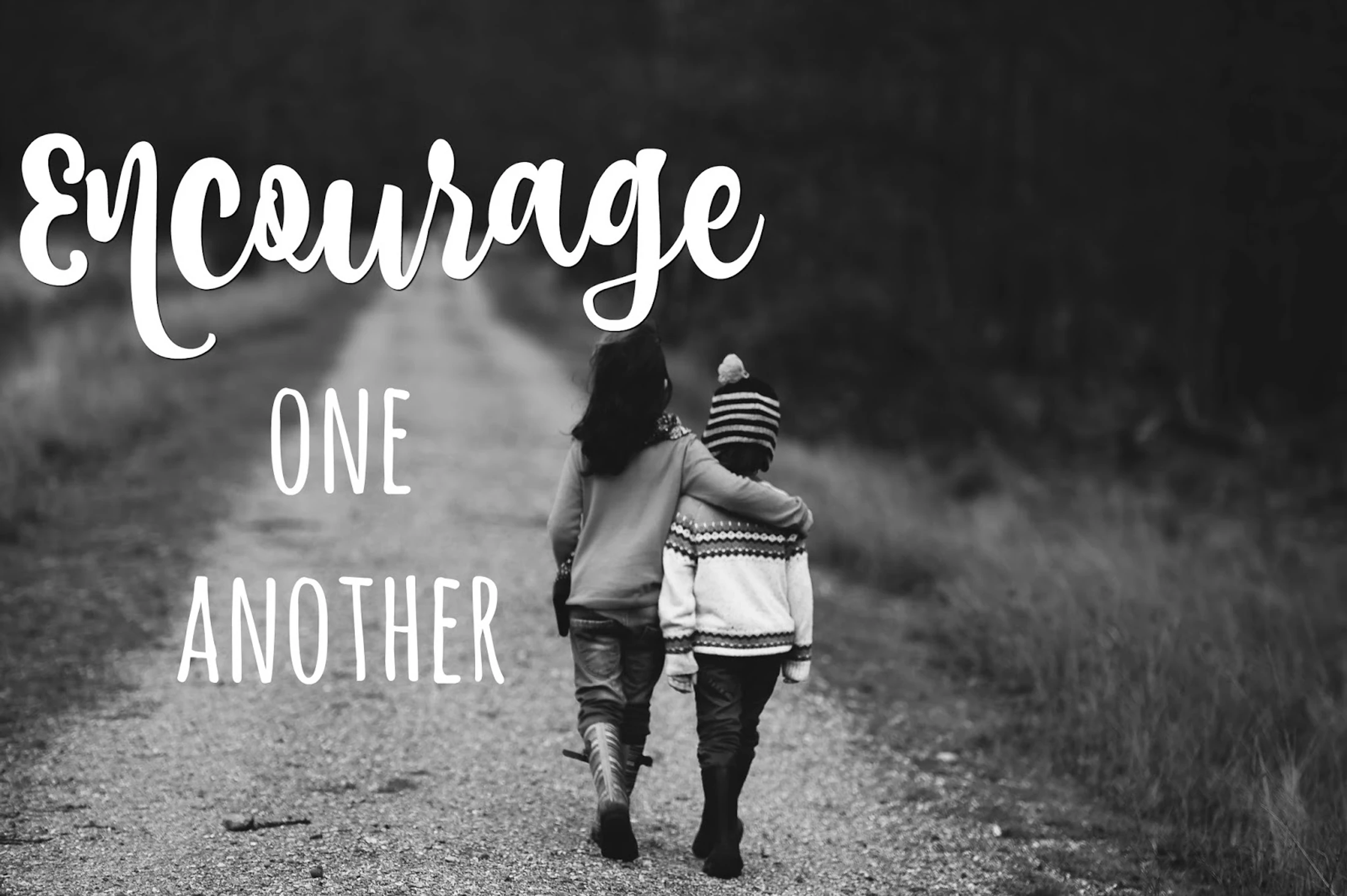 ENCOURAGE ONE ANOTHER