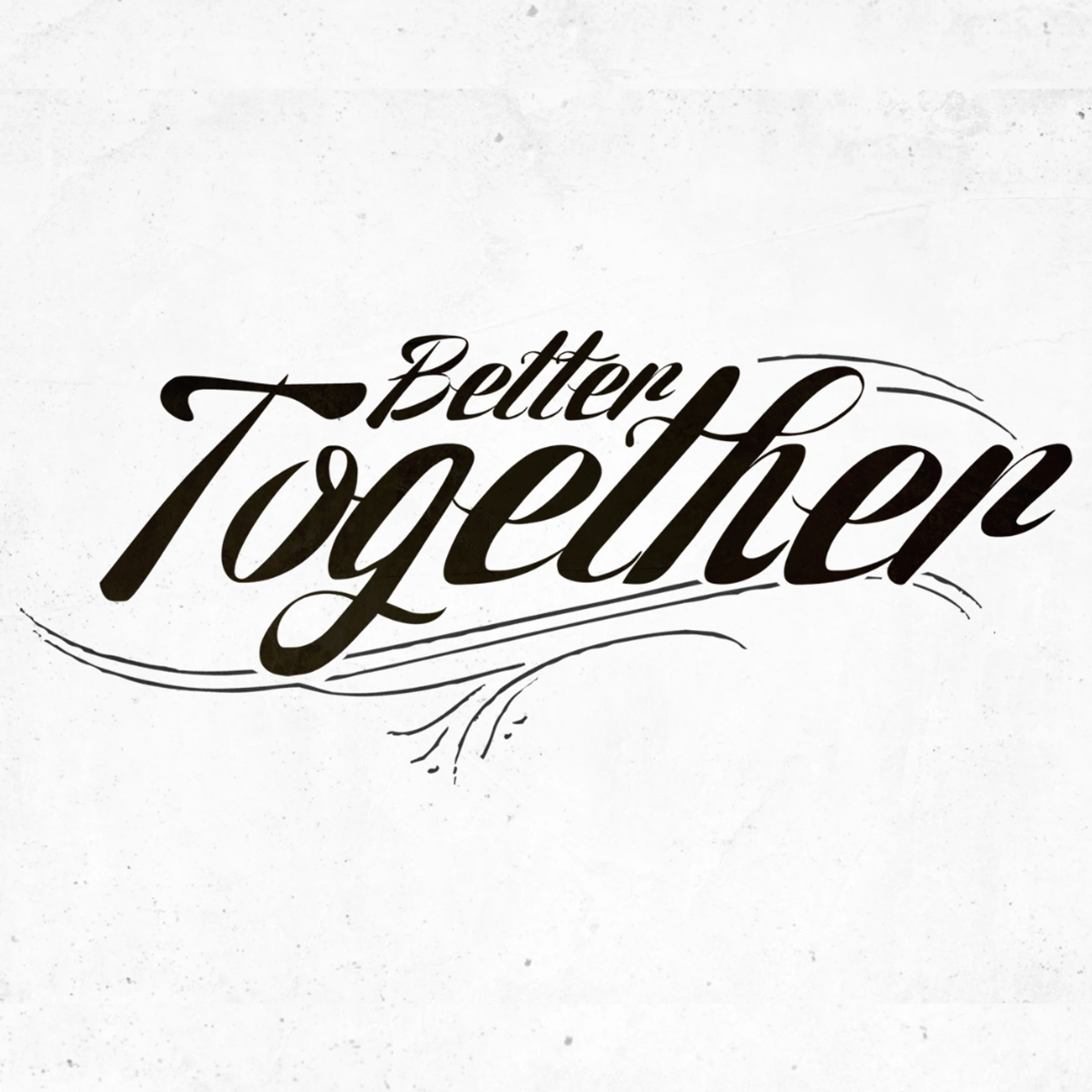 Better Together