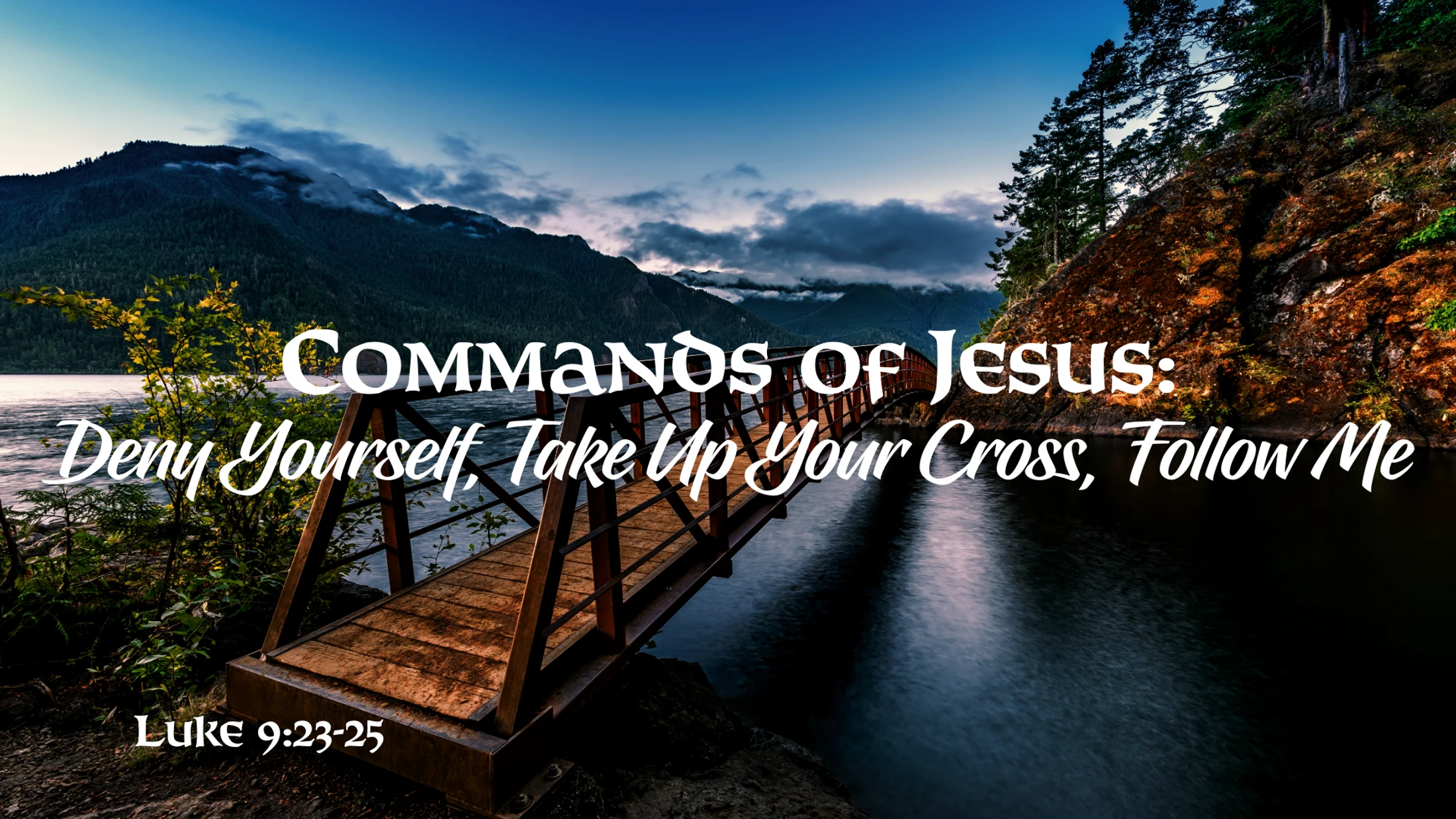 Commands of Jesus: Deny Yourself, Pick Up Your Cross, Follow Me