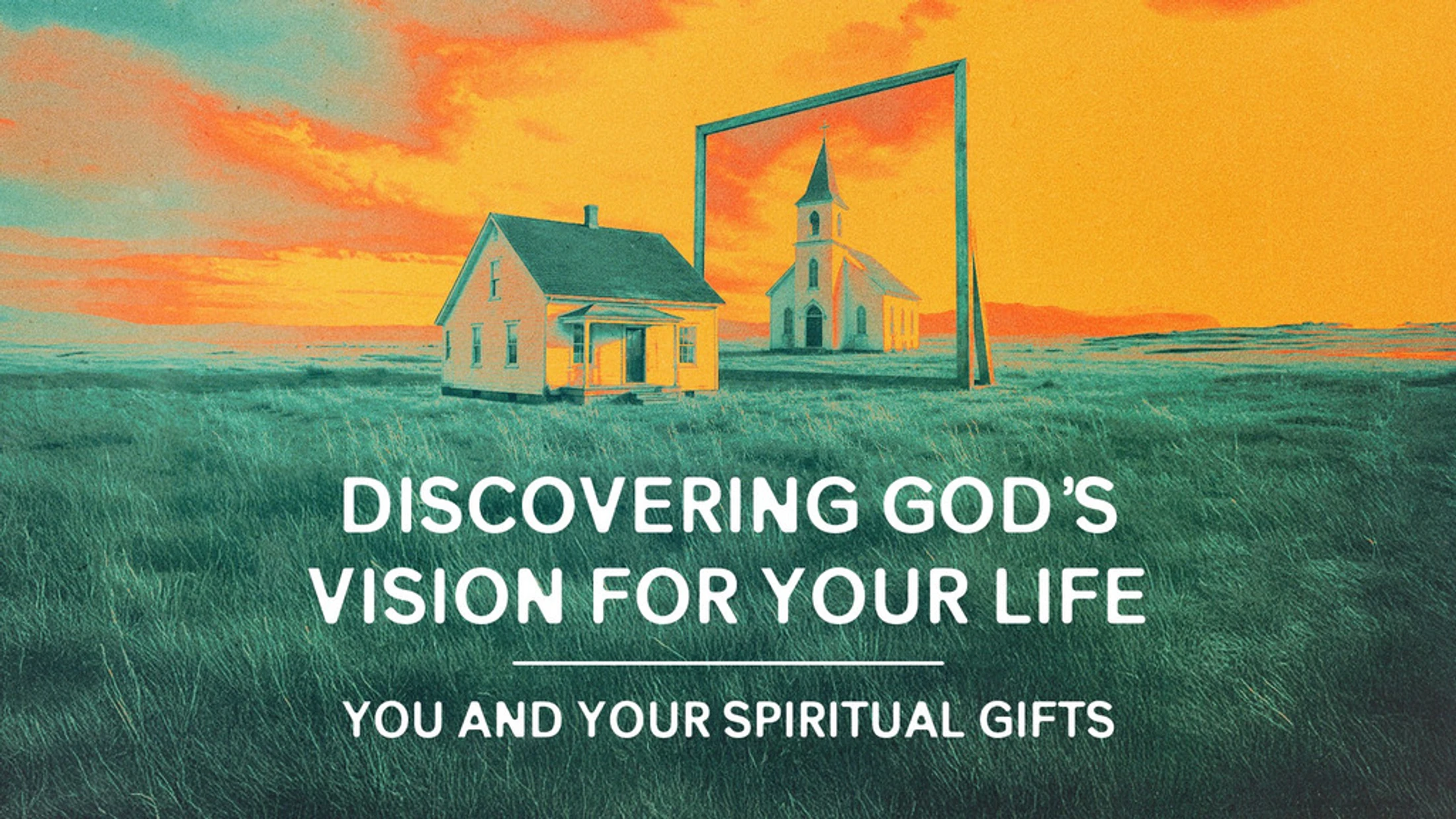 A house in a field next to a large mirror reflecting a church. Text reads "Discovering God's Vision For Your Life, You and Your Spiritual Gifts."