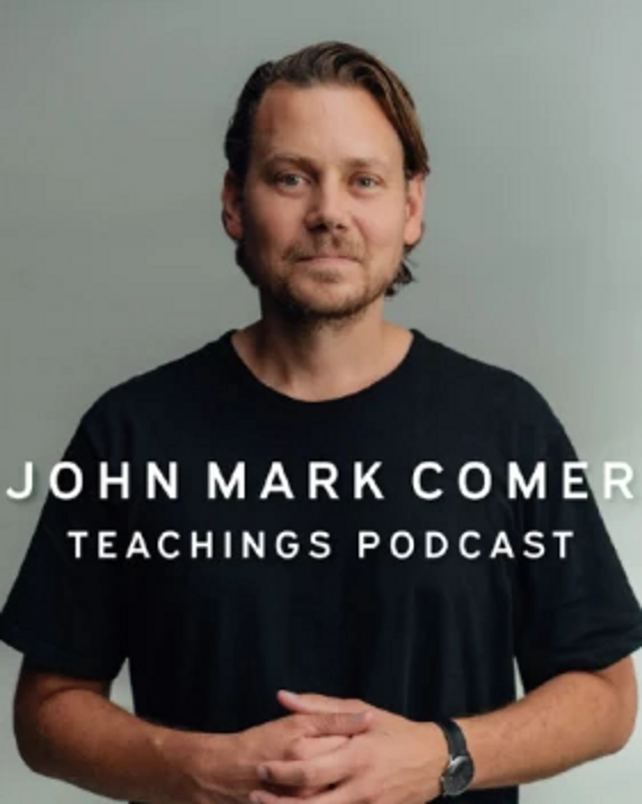 A headshot of John Mark Comer in a black t-shirt against a gray background, with the text 'John Mark Comer Teachings Podcast' overlaid.