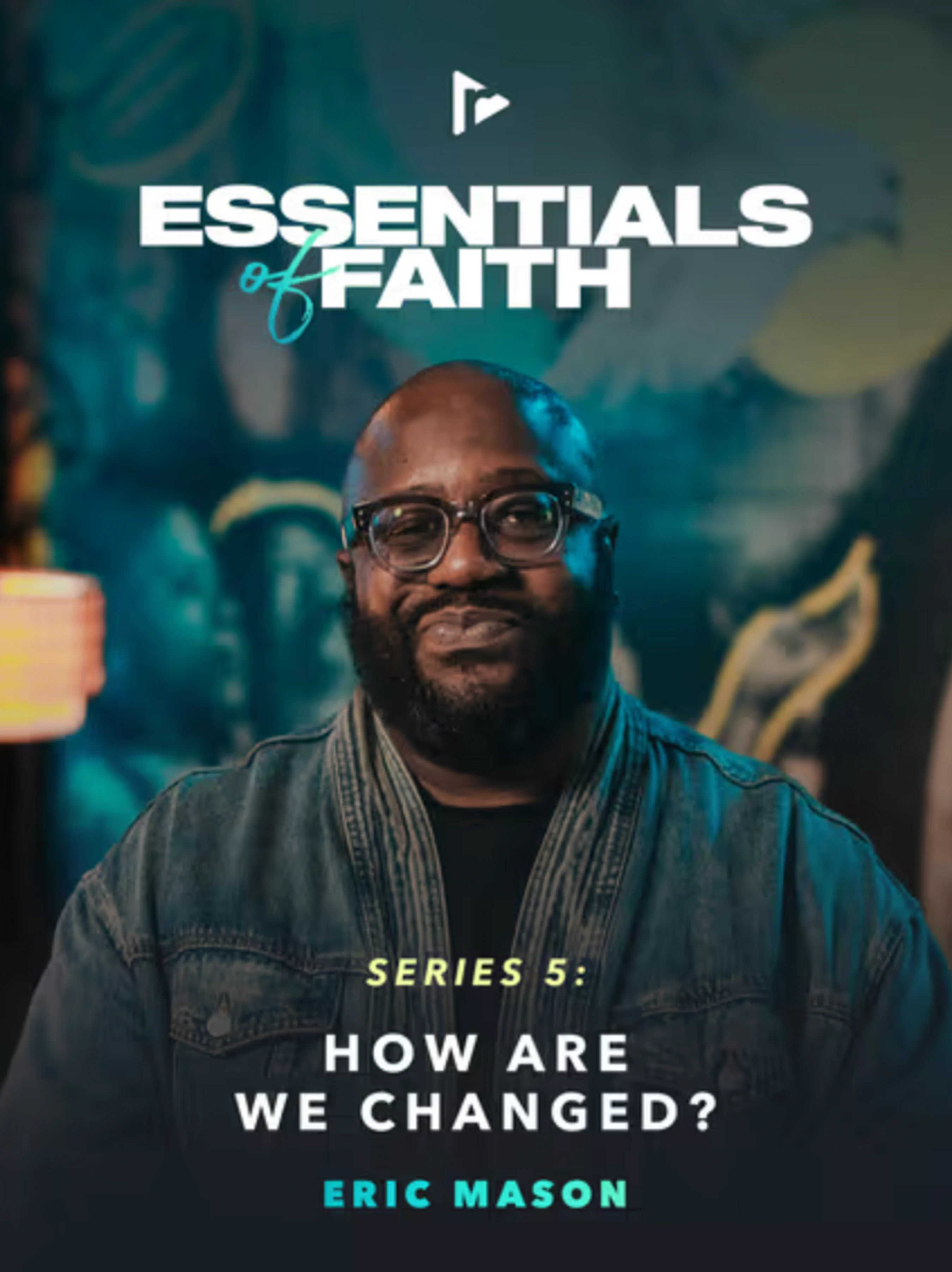 Promotional graphic for 'Essentials of Faith: Series 5'. It features a portrait of Eric Mason, a Black man in glasses and a denim jacket, smiling.