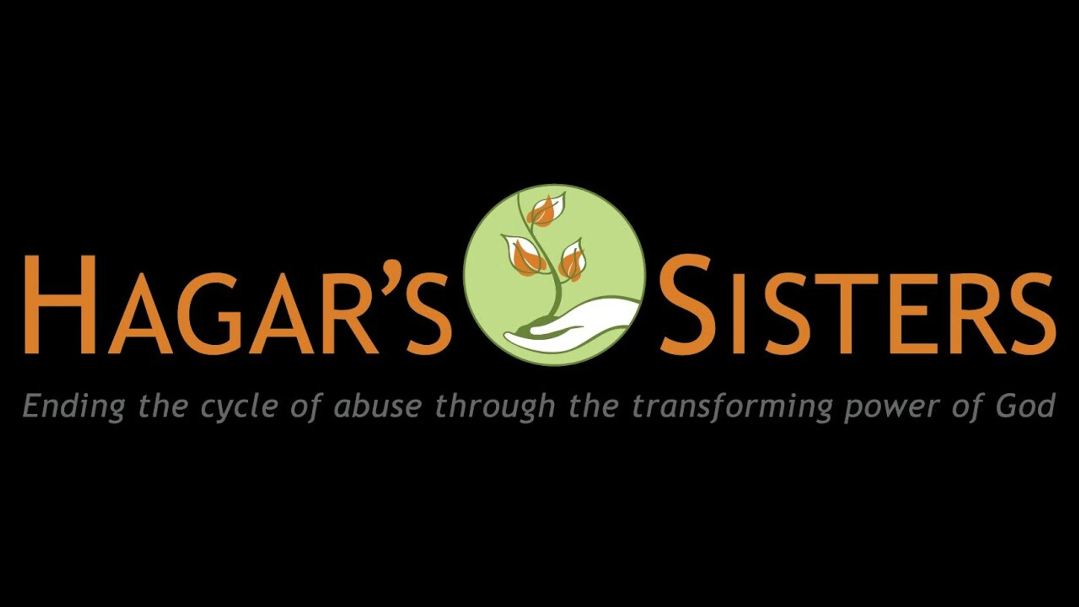 The logo for Hagar's Sisters. A hand holds a growing plant in a circle, with the text 'Ending the cycle of abuse through the transforming power of God'.