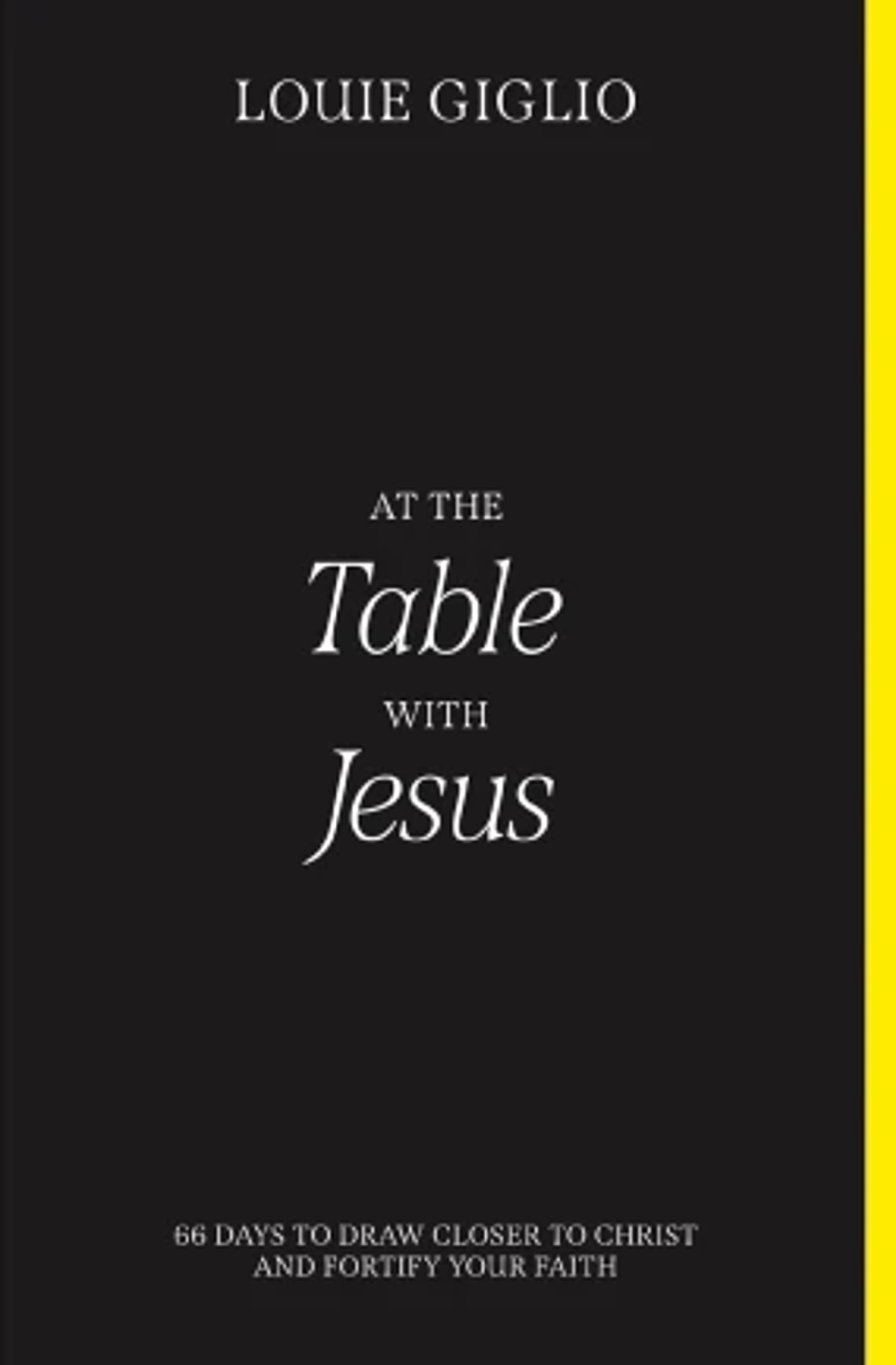The book cover for "At the Table with Jesus" by Louie Giglio, featuring white text on a black background with a yellow stripe along the right edge.