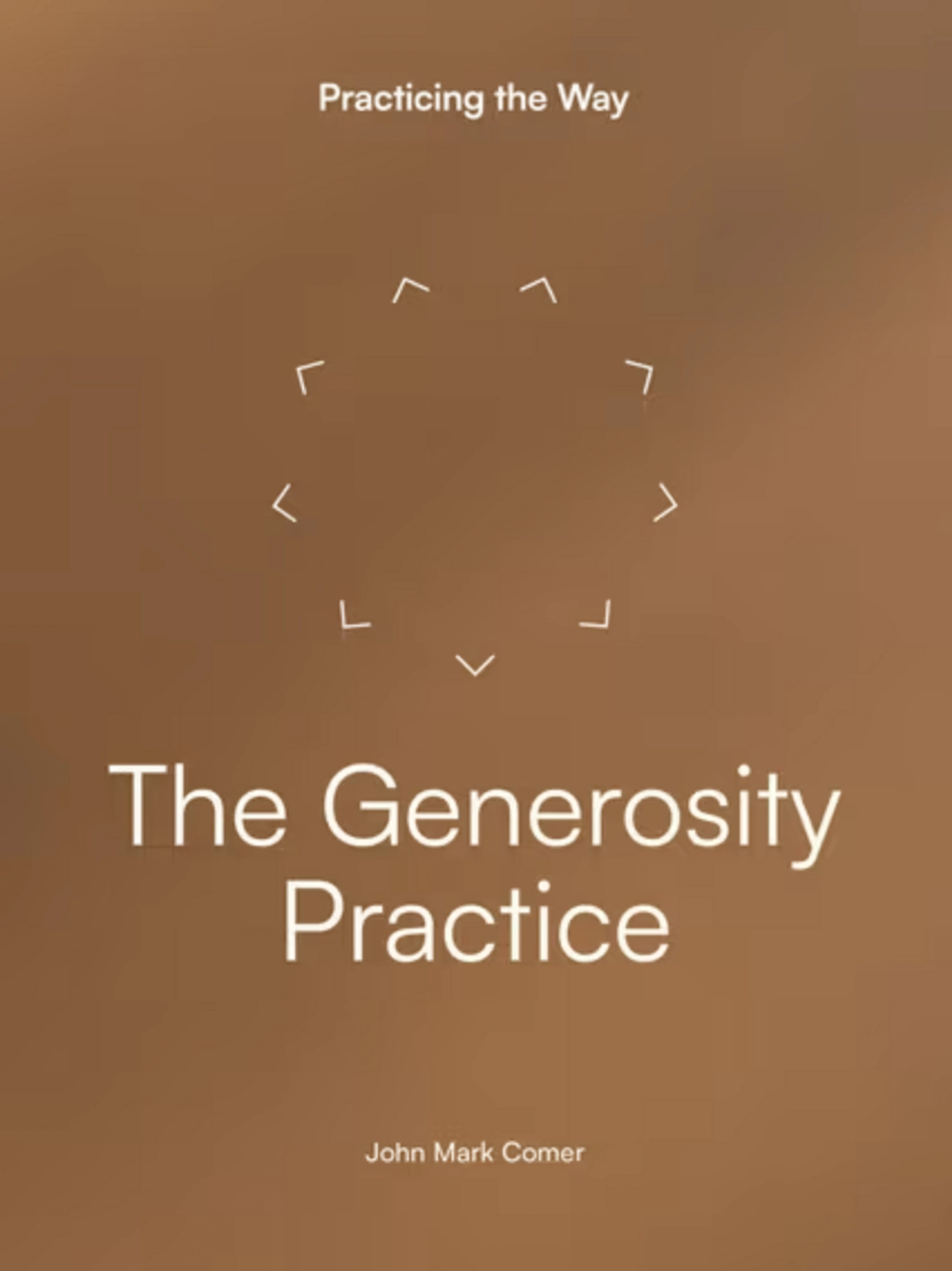 The cover for 'The Generosity Practice' by John Mark Comer, part of the 'Practicing the Way' series, on a brown background with a white circular graphic.