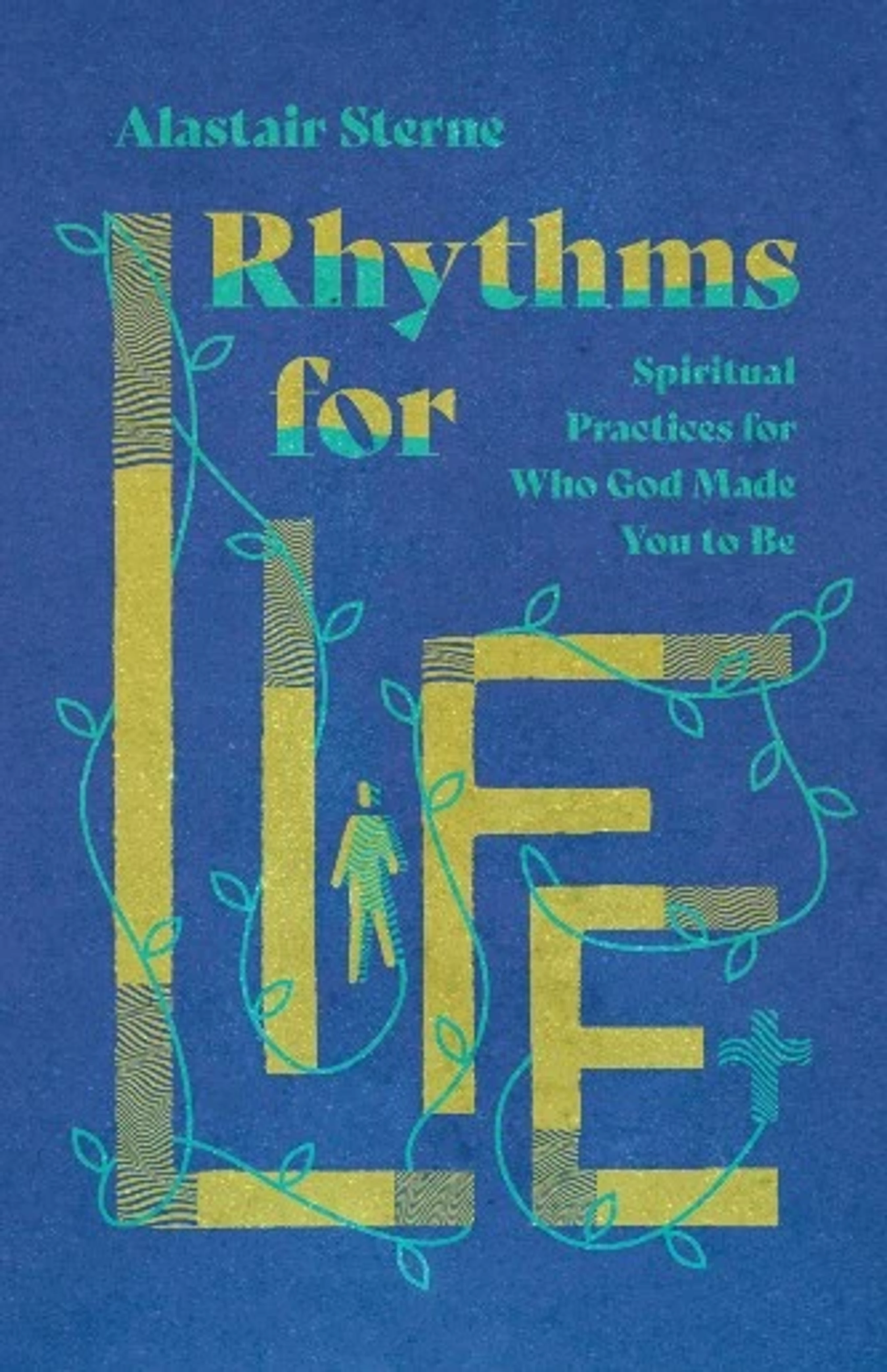 The blue cover of the book 'Rhythms for Life'. The word LIFE is in large, gold, textured letters with a green vine with leaves wrapped around it.