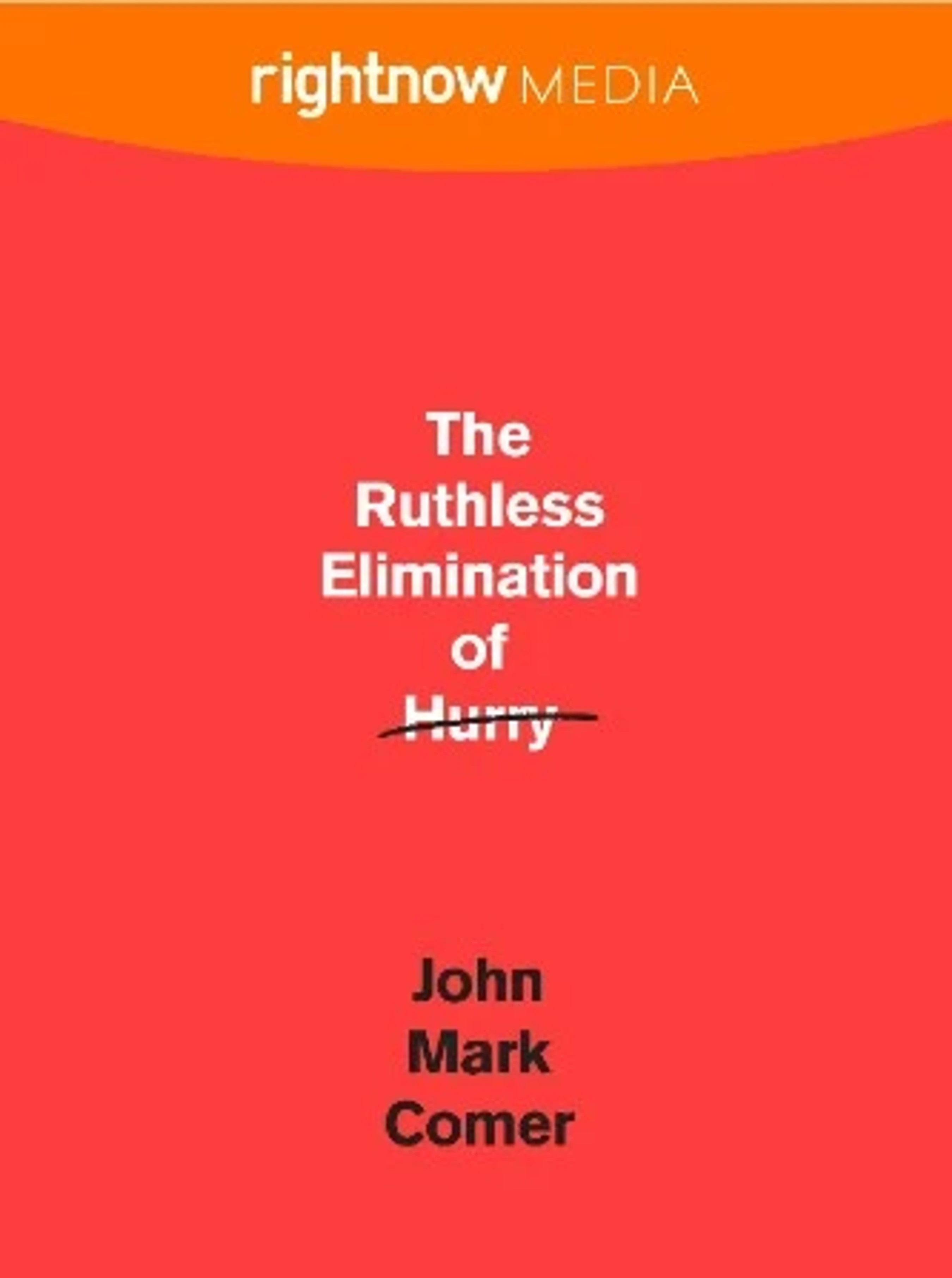The book cover for 'The Ruthless Elimination of Hurry' by John Mark Comer, on a red background with the word 'Hurry' crossed out.