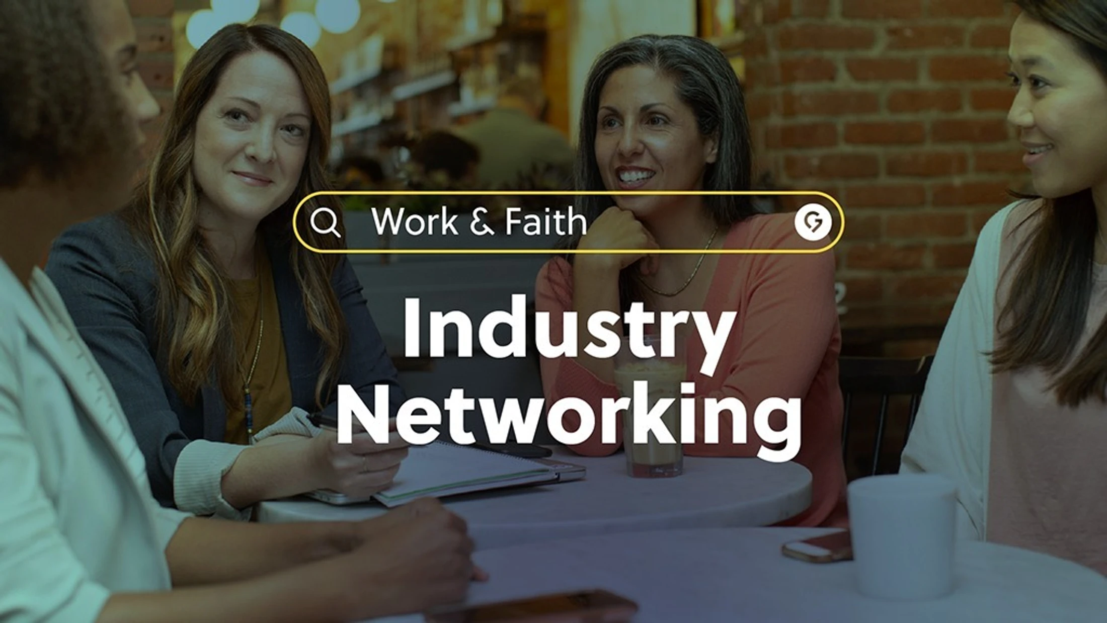 Four diverse women sitting at a table in a cafe networking. Text overlay reads 'Work & Faith' and 'Industry Networking'.