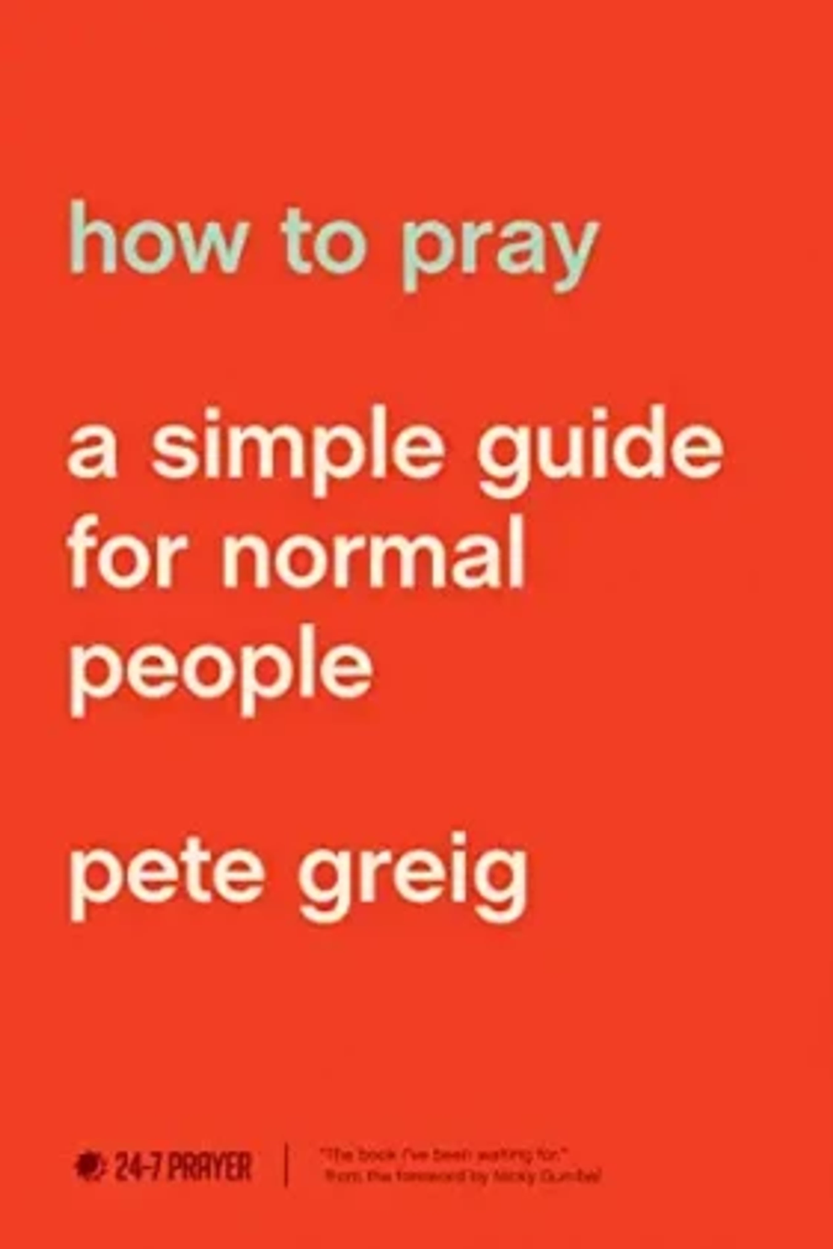 The cover of the book 'How to Pray: A Simple Guide for Normal People' by Pete Greig, featuring light text on a bright orange-red background.