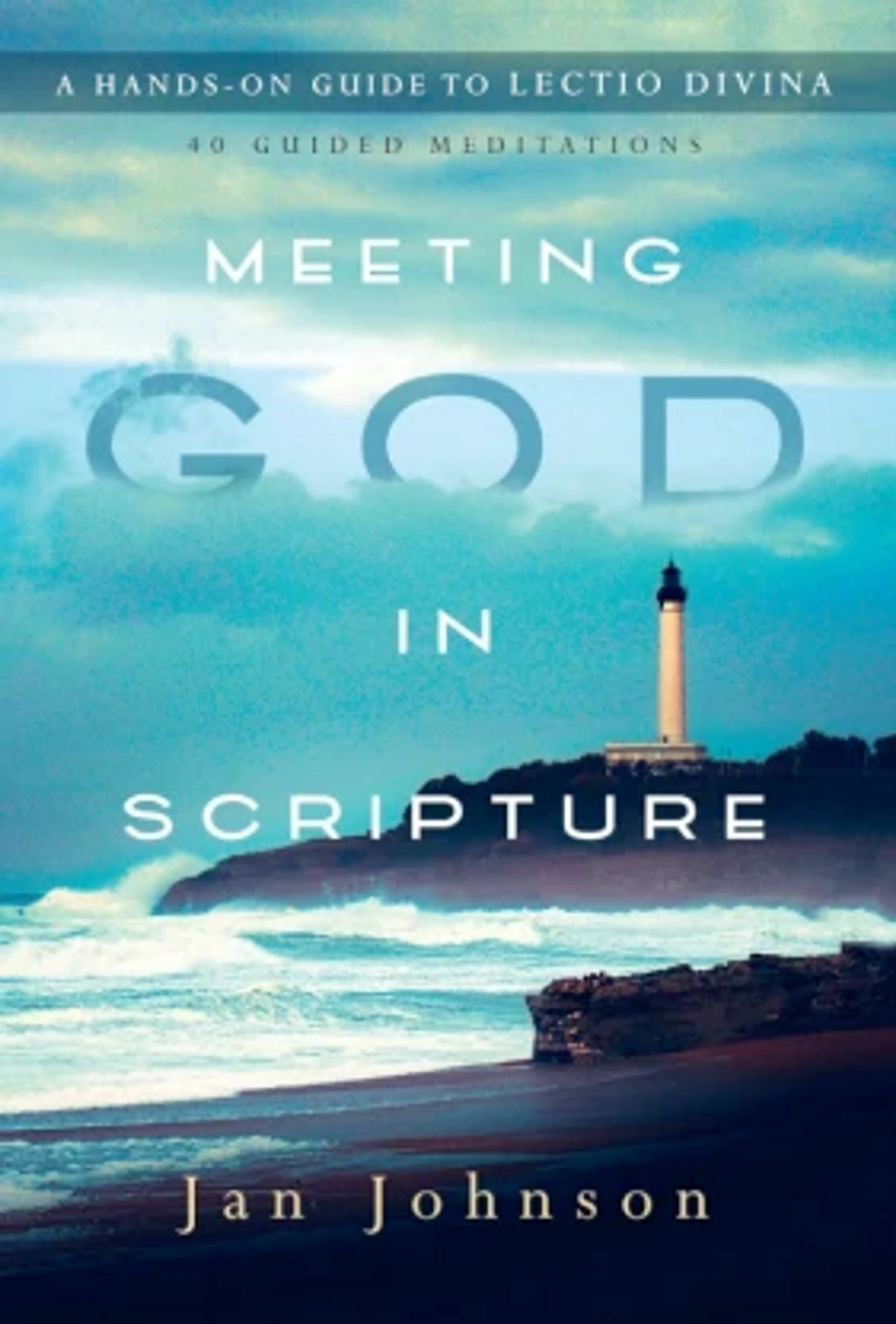The cover of the book 'Meeting God in Scripture' by Jan Johnson, featuring a lighthouse on a cliff overlooking a stormy sea under a cloudy sky.